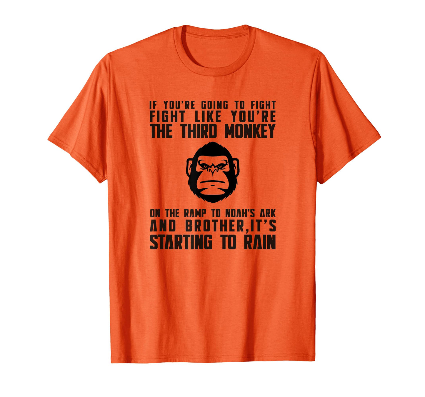 Fight Like The Third Monkey On Noah's Ark - Funny Monkey Tee T-Shirt