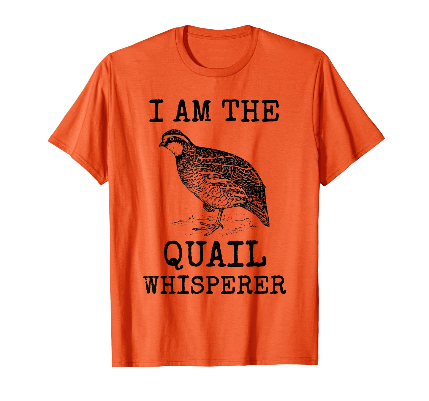I Am The Quail Whisperer Fun Bird Hunting Cool Bobwhite Gift T-Shirt