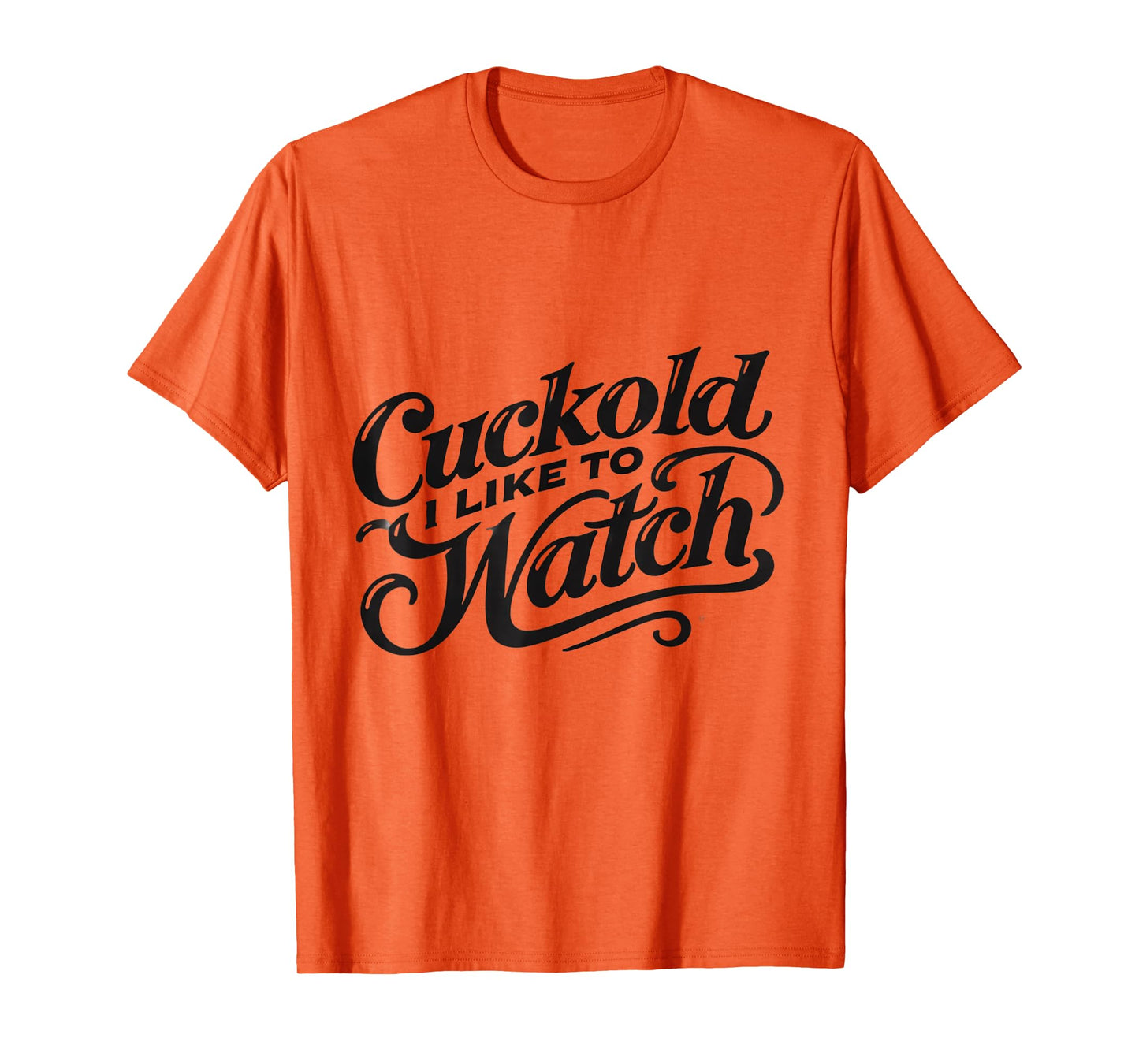 Cuckold I Like to Watch | Naughty Adult Humor Funny Adult T-Shirt