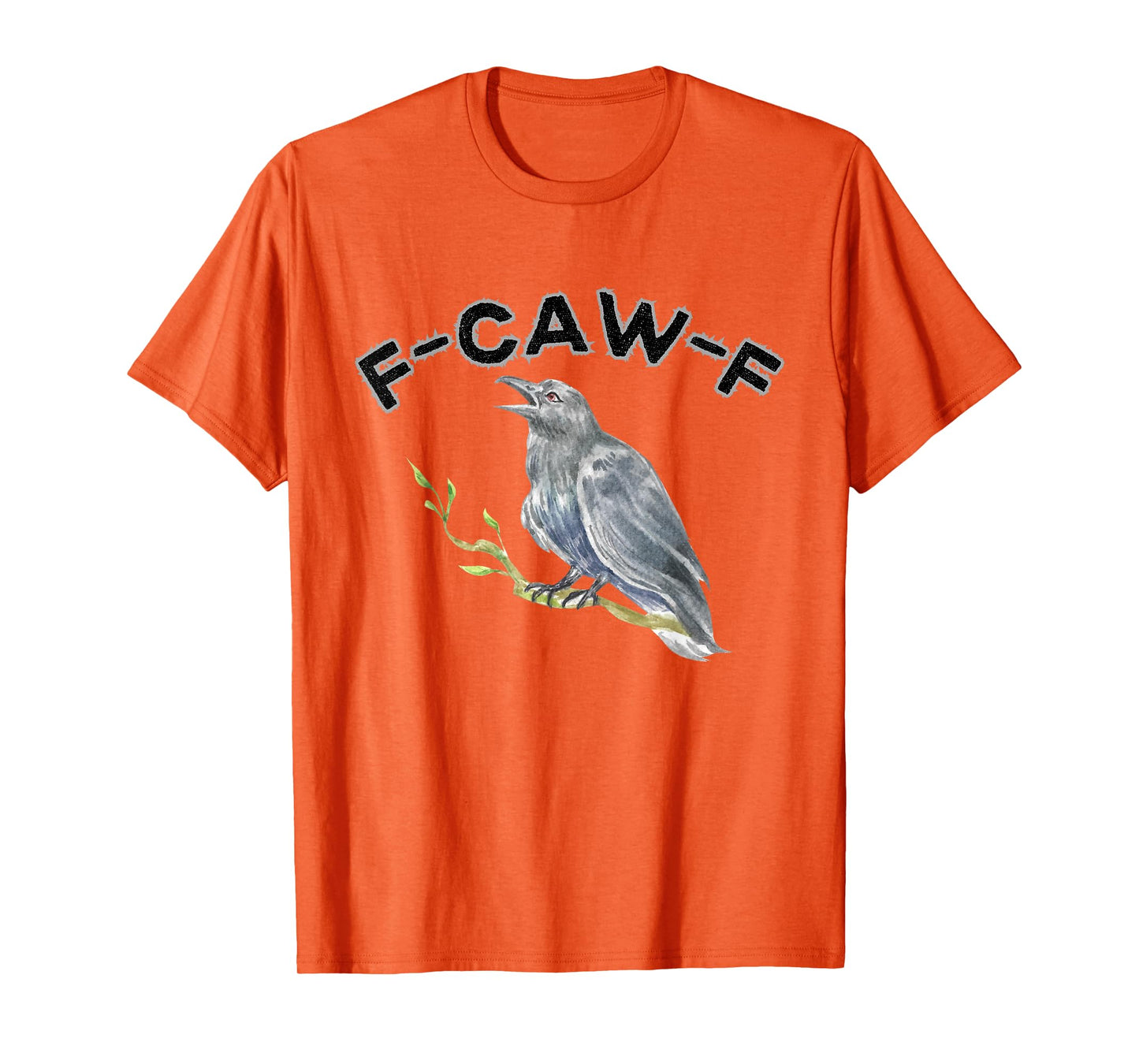 F-Caw-F Funny Black Bird Saying, Hilarious Sayings F Caw T-Shirt