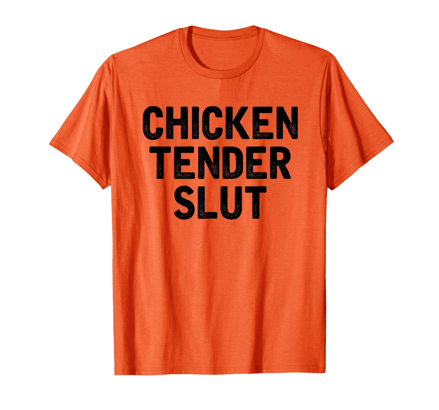 Chicken Tender Slut Funny Chicken Nuggets Lovers T-Shirt