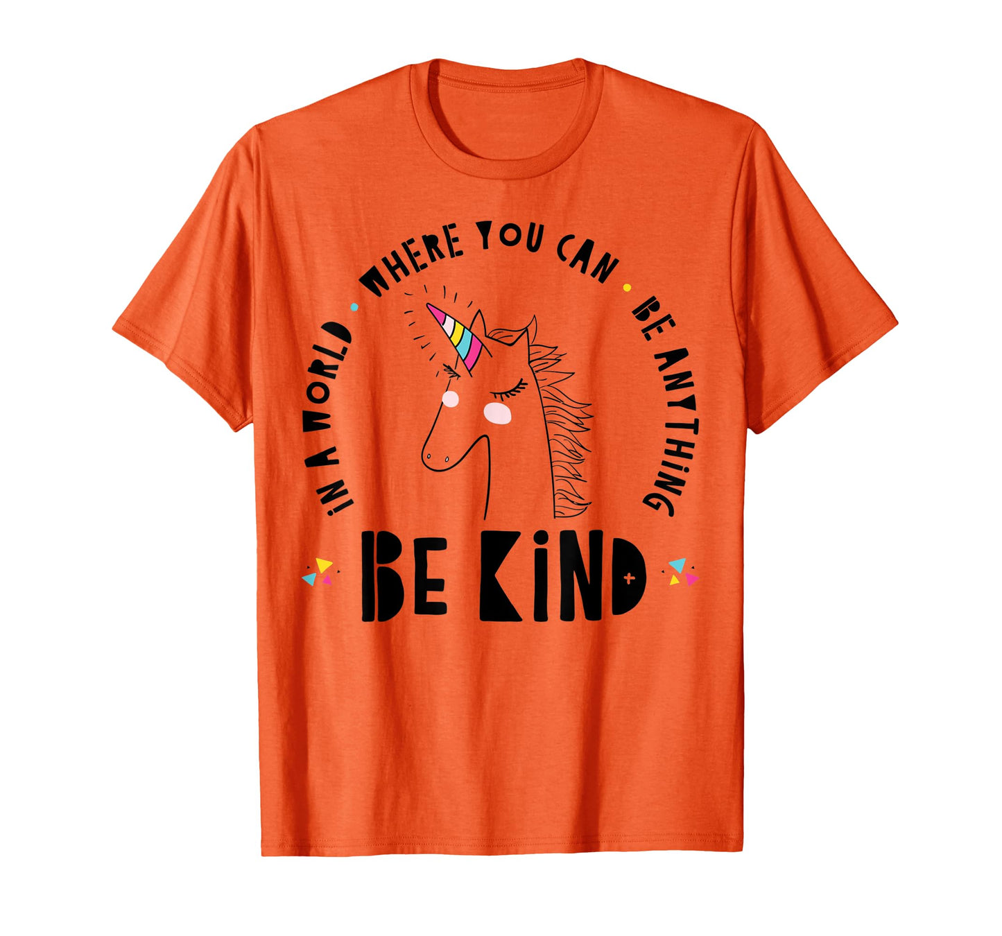 In A World Where You Can Be Anything Be Kind Rainbow Unicorn T-Shirt