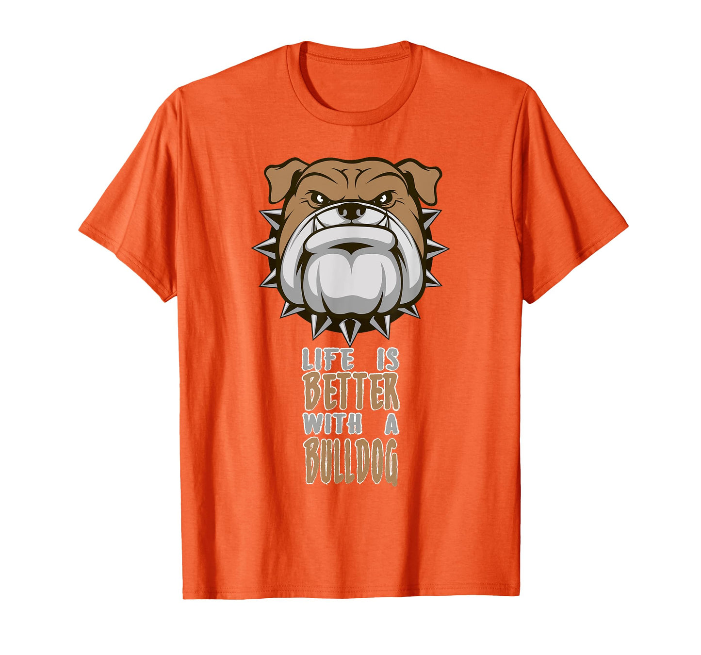 Life is better with a Bulldog funny Animal T-Shirt