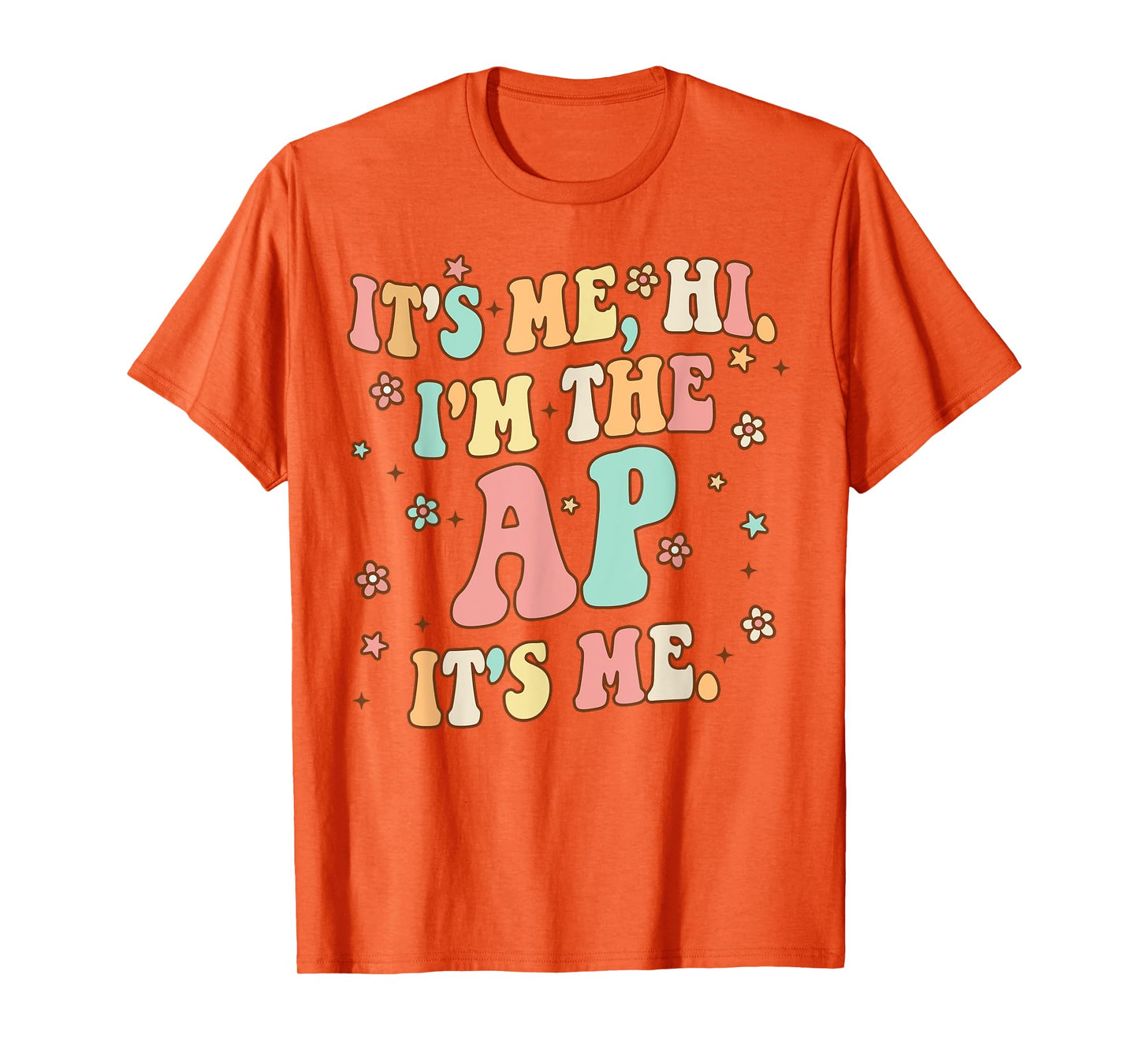 It's Me Hi I'm The Ap It's Me Funny Assistant Principal T-Shirt