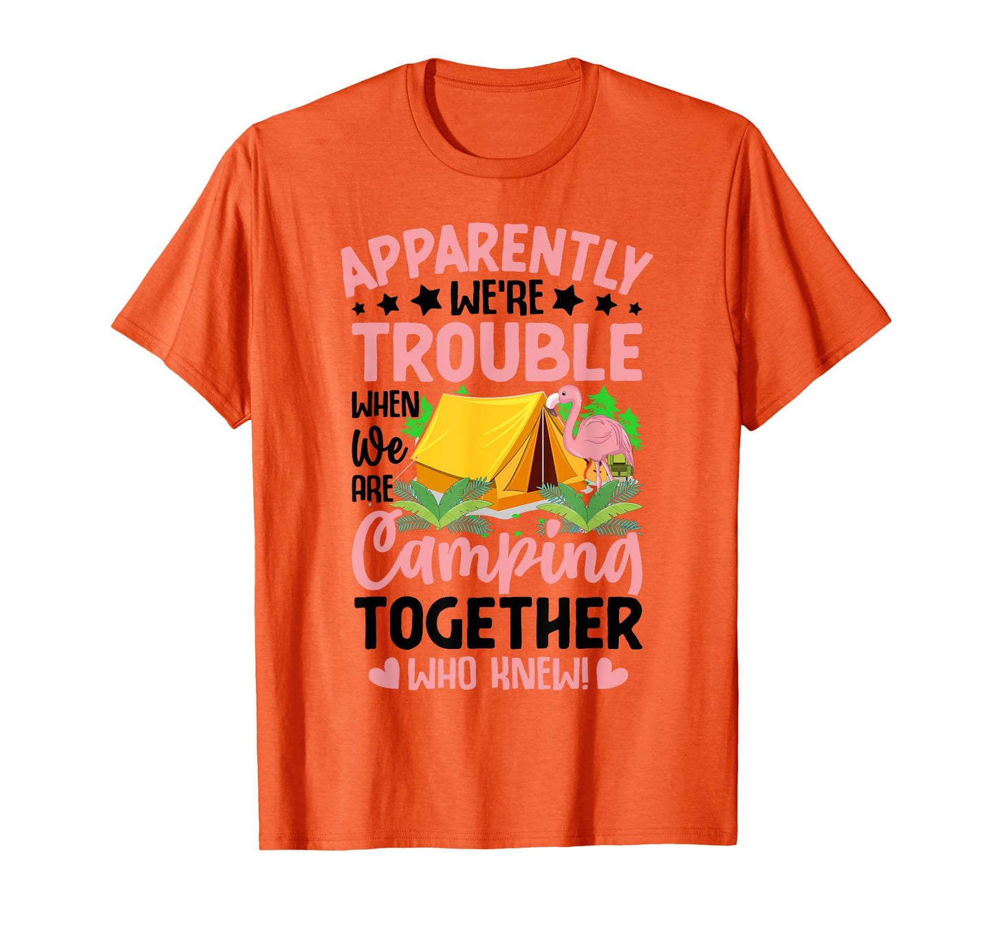 Apparently We're Trouble When We-Are Camping Together T-Shirt