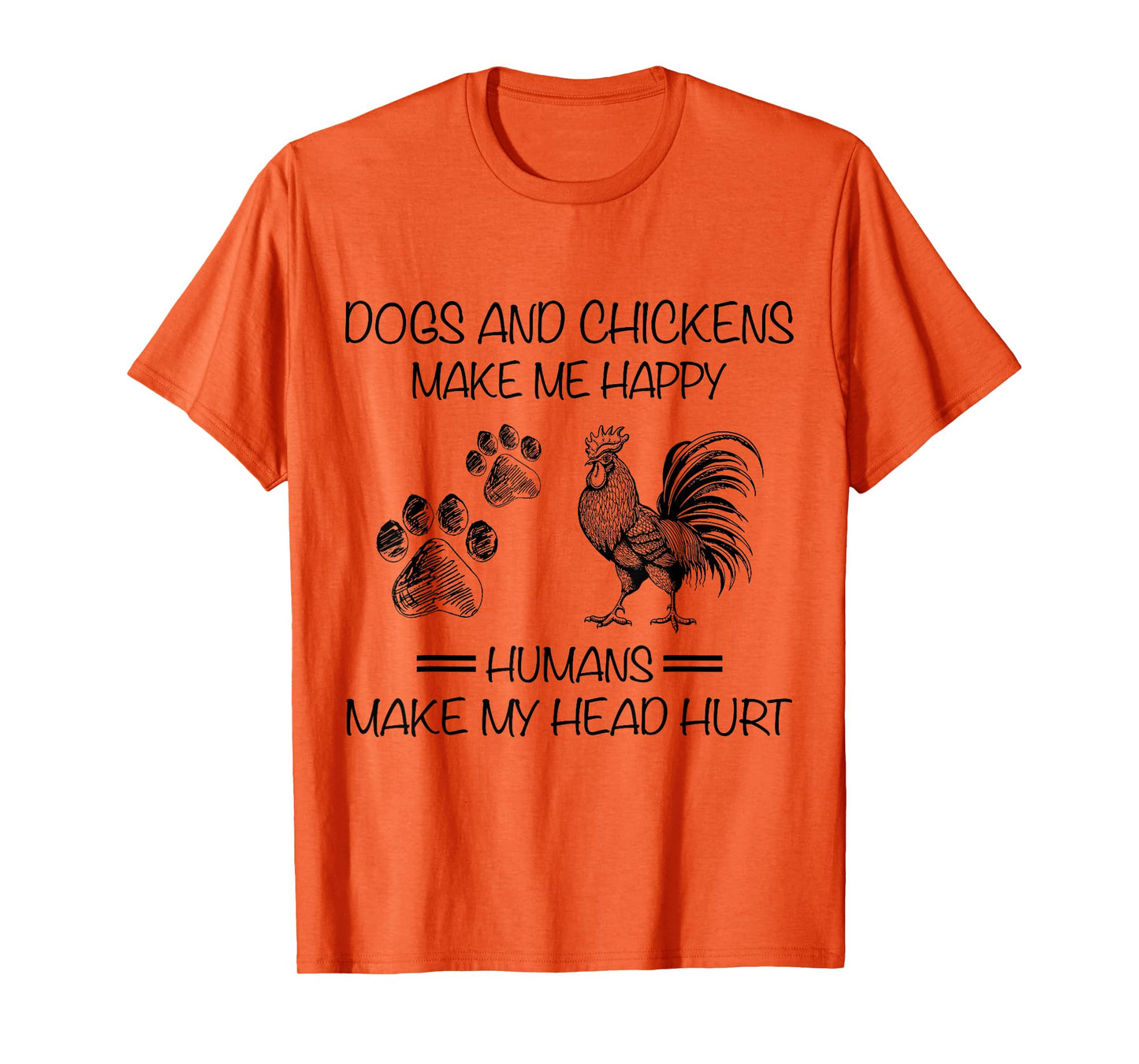 Dogs And Chickens Make Me Happy Humans Make My Head Hurt T-Shirt