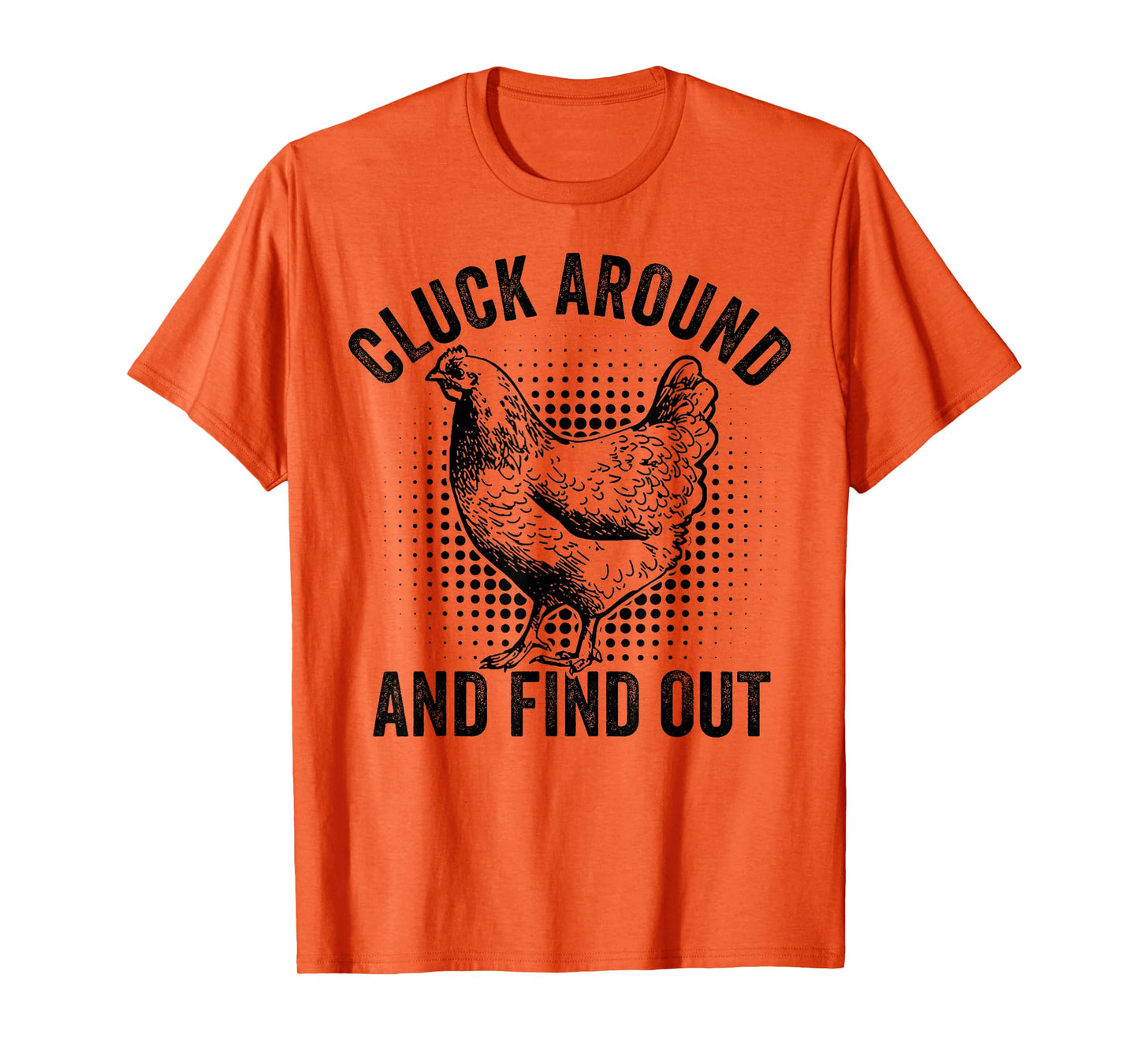 Cluck Around And Find Out Funny Chicken T-Shirt