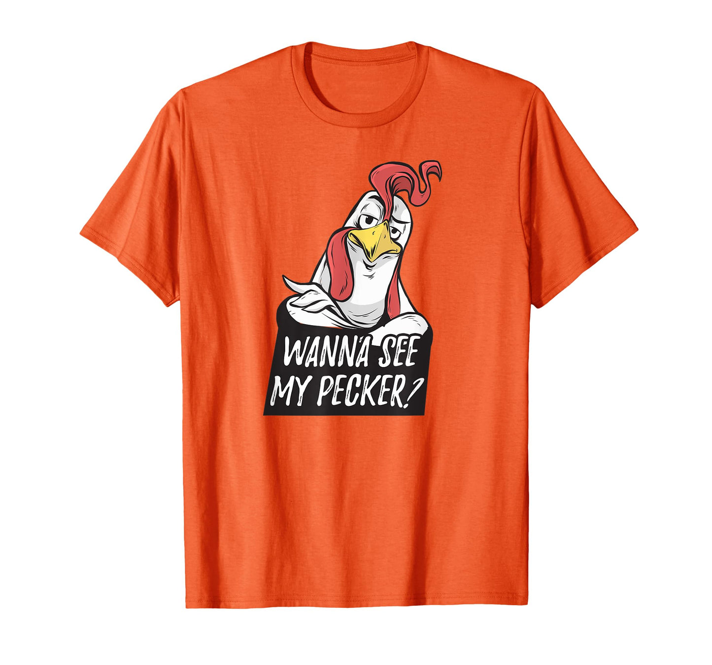 Want to see my pecker – Funny chicken farmer chicken lover T-Shirt
