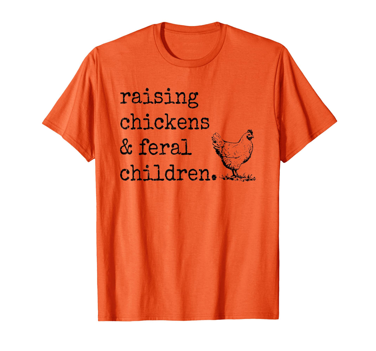 Raising Chickens And Feral Children T-Shirt
