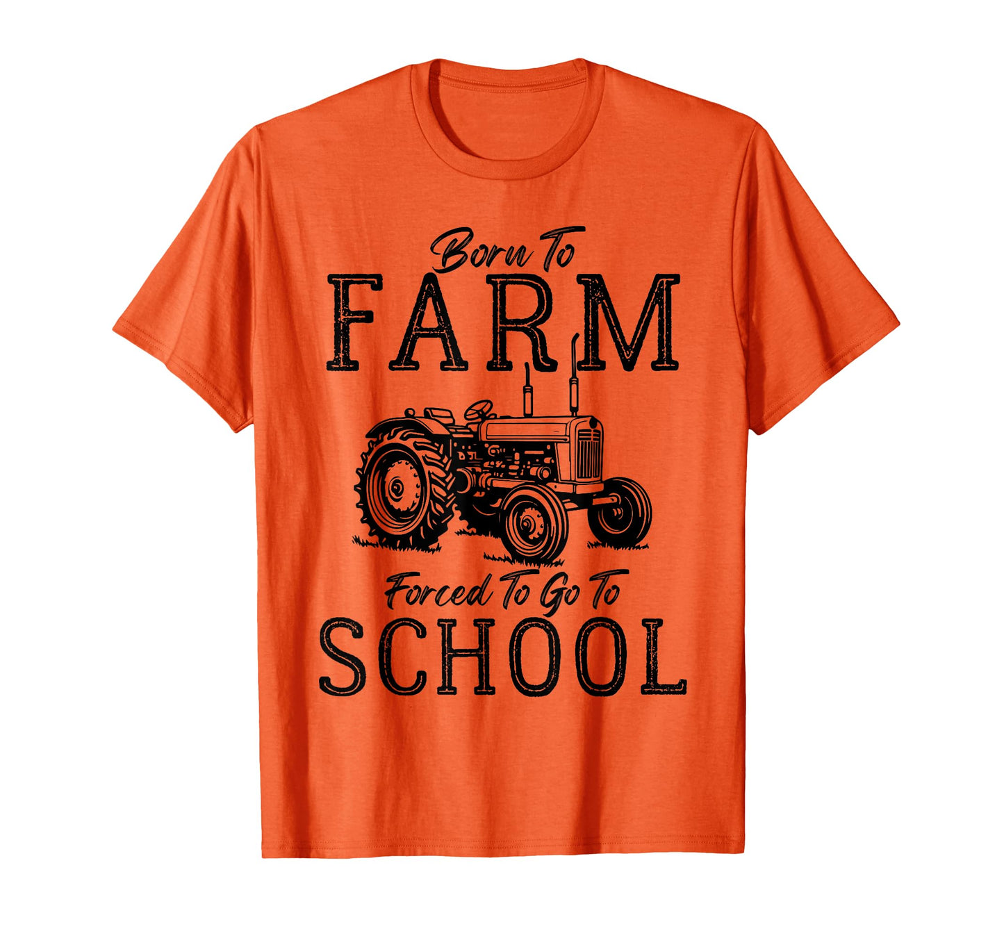 Born to Farm Forced to Go to School Farm Tractor Country Tee T-Shirt