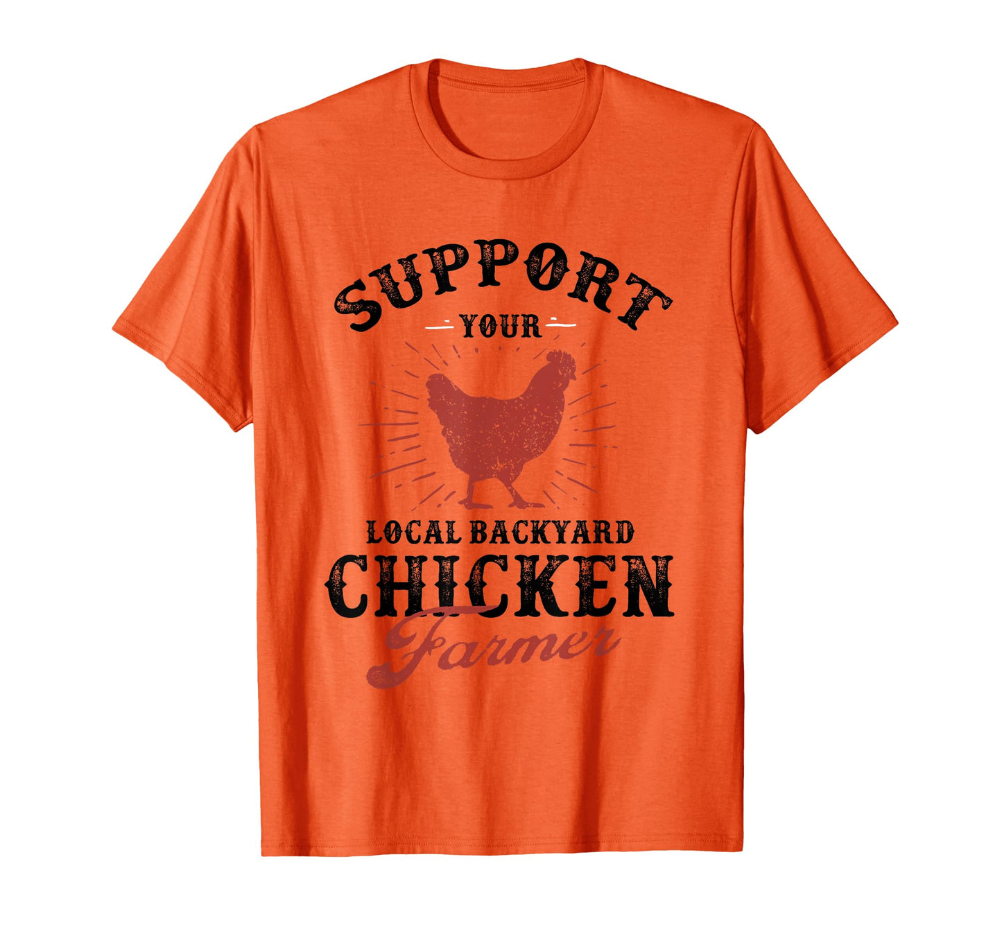 Support Your Local Backyard Chicken Farmer Poultry Farming T-Shirt
