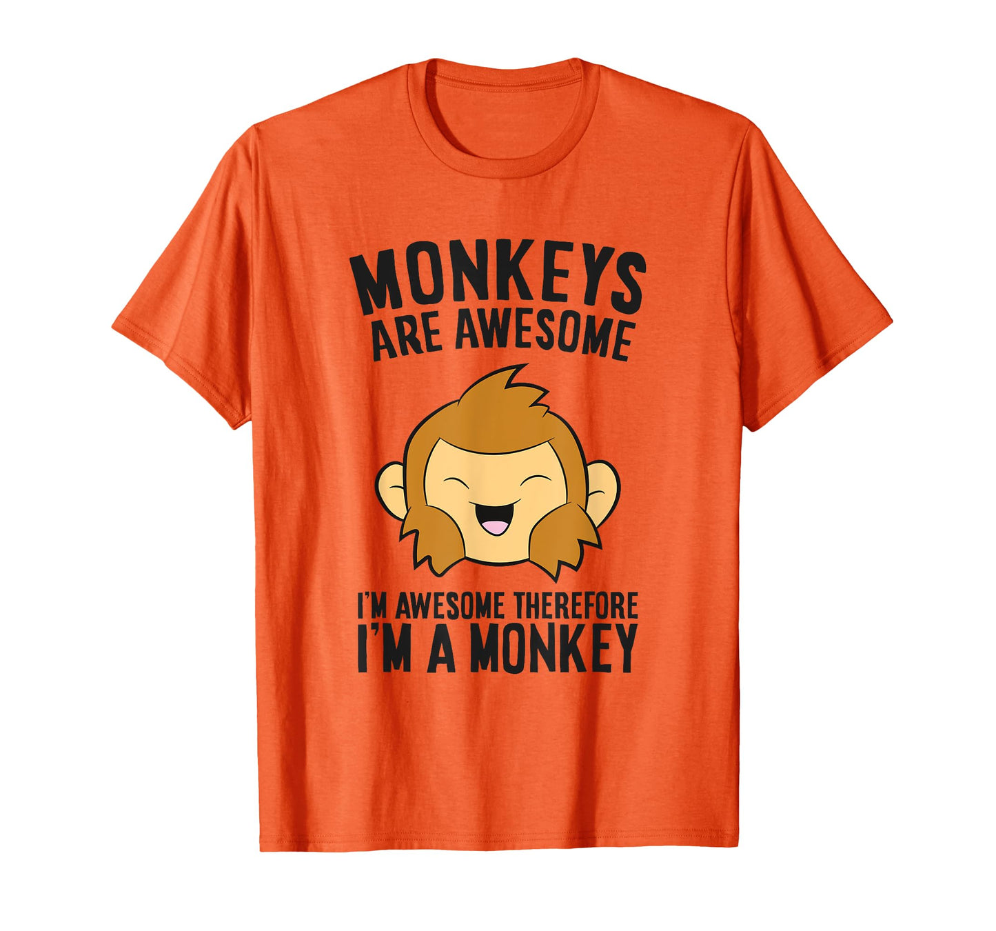 Monkeys Are Awesome. I'm Awesome Therefore I'm a Monkey T-Shirt