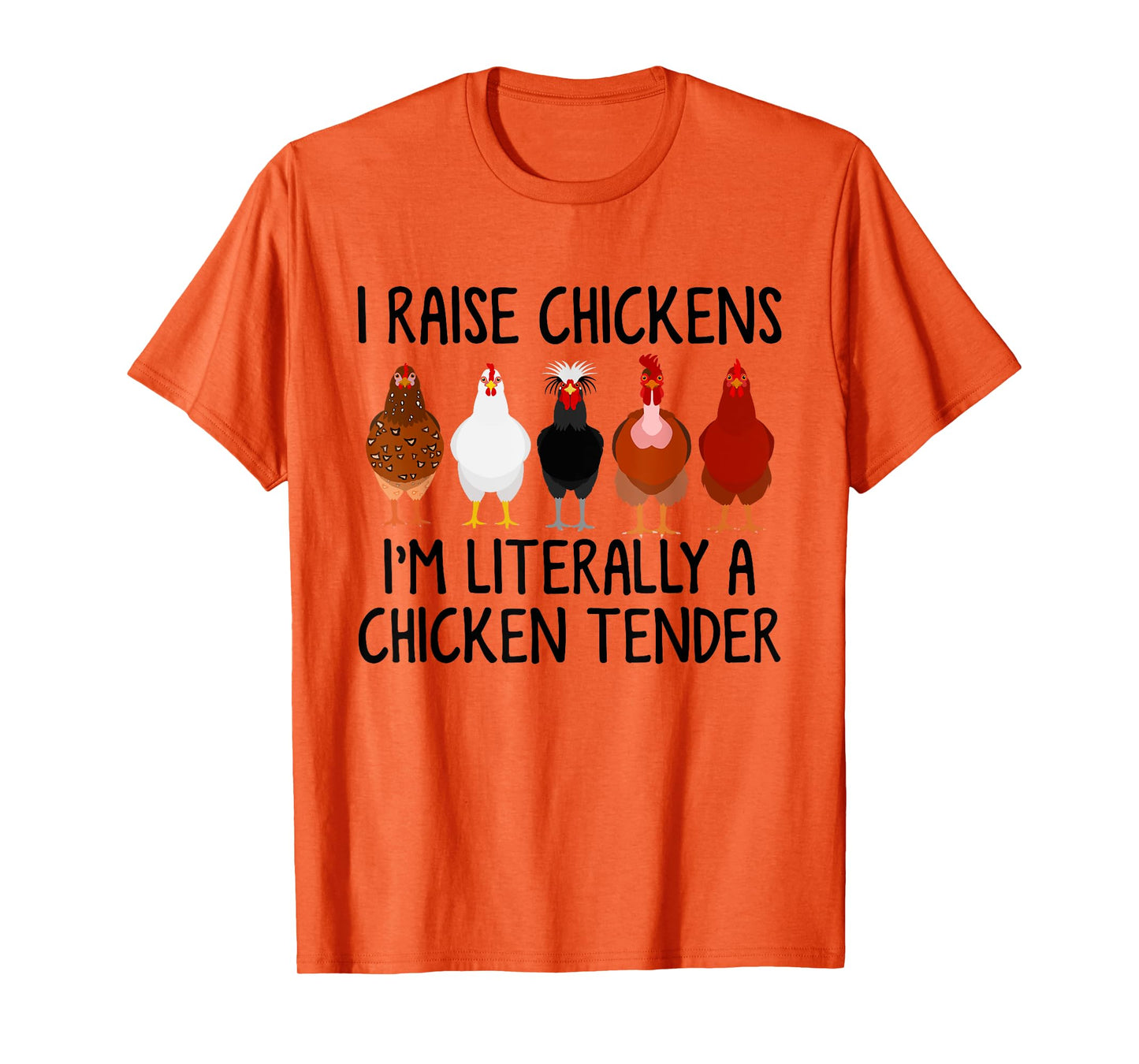 I Raise Chickens I'm Literally A Chicken Tender T-Shirt