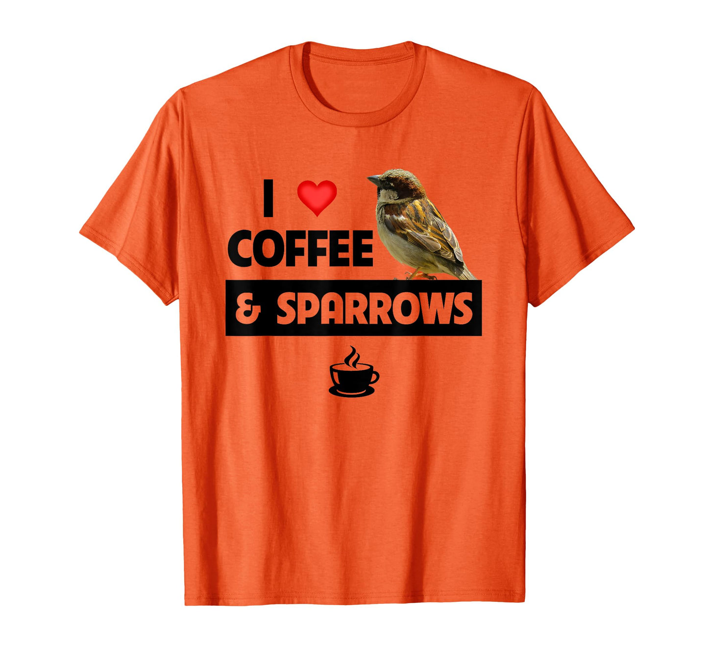 I Love Coffee and Sparrows House Bird Watching Ornithology T-Shirt