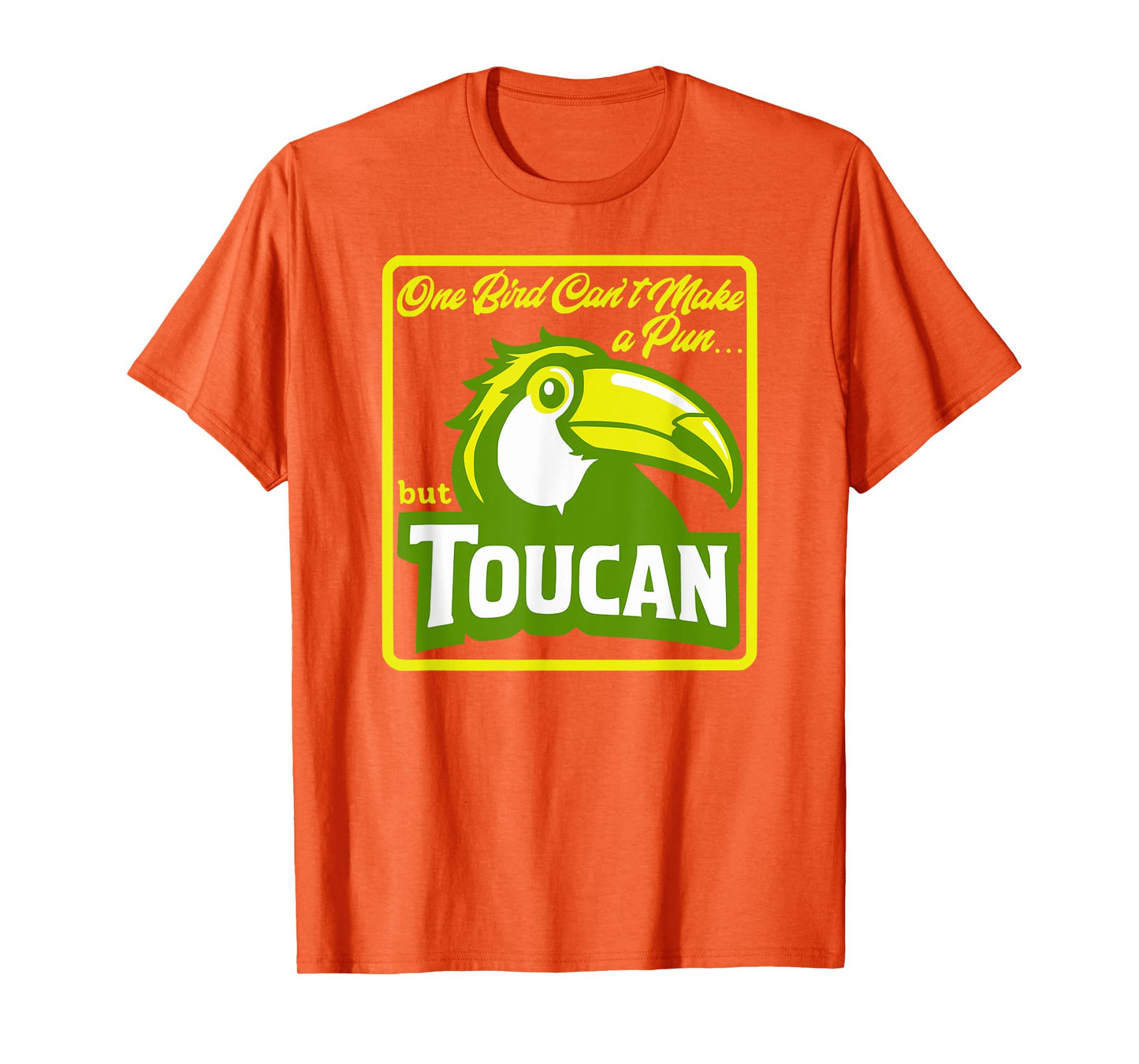 One Bird Can't Make a Pun But Toucan Funny Bird Pun Dad Joke T-Shirt