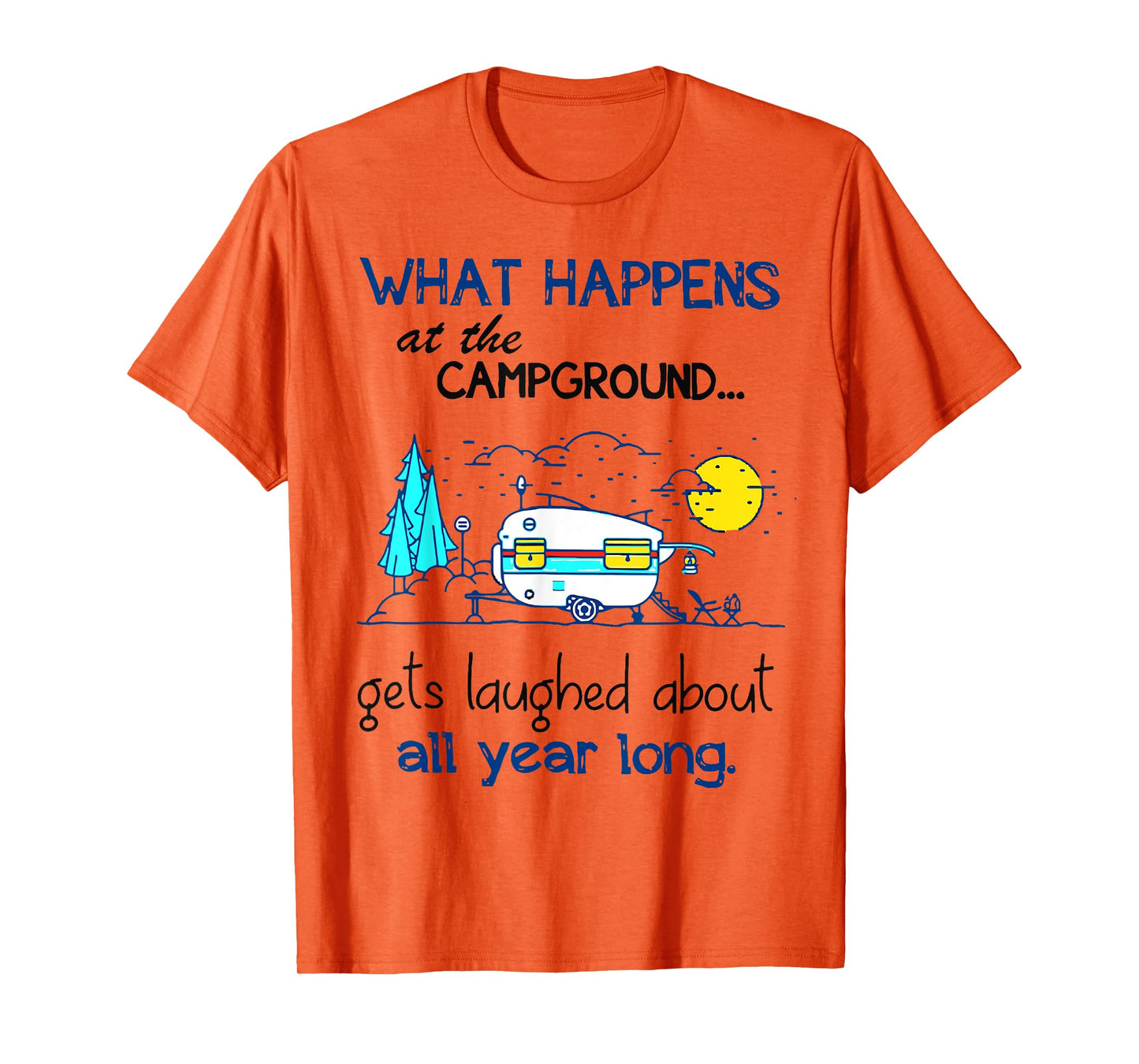 What Happens At The Campground - Funny Camping Gift T-Shirt