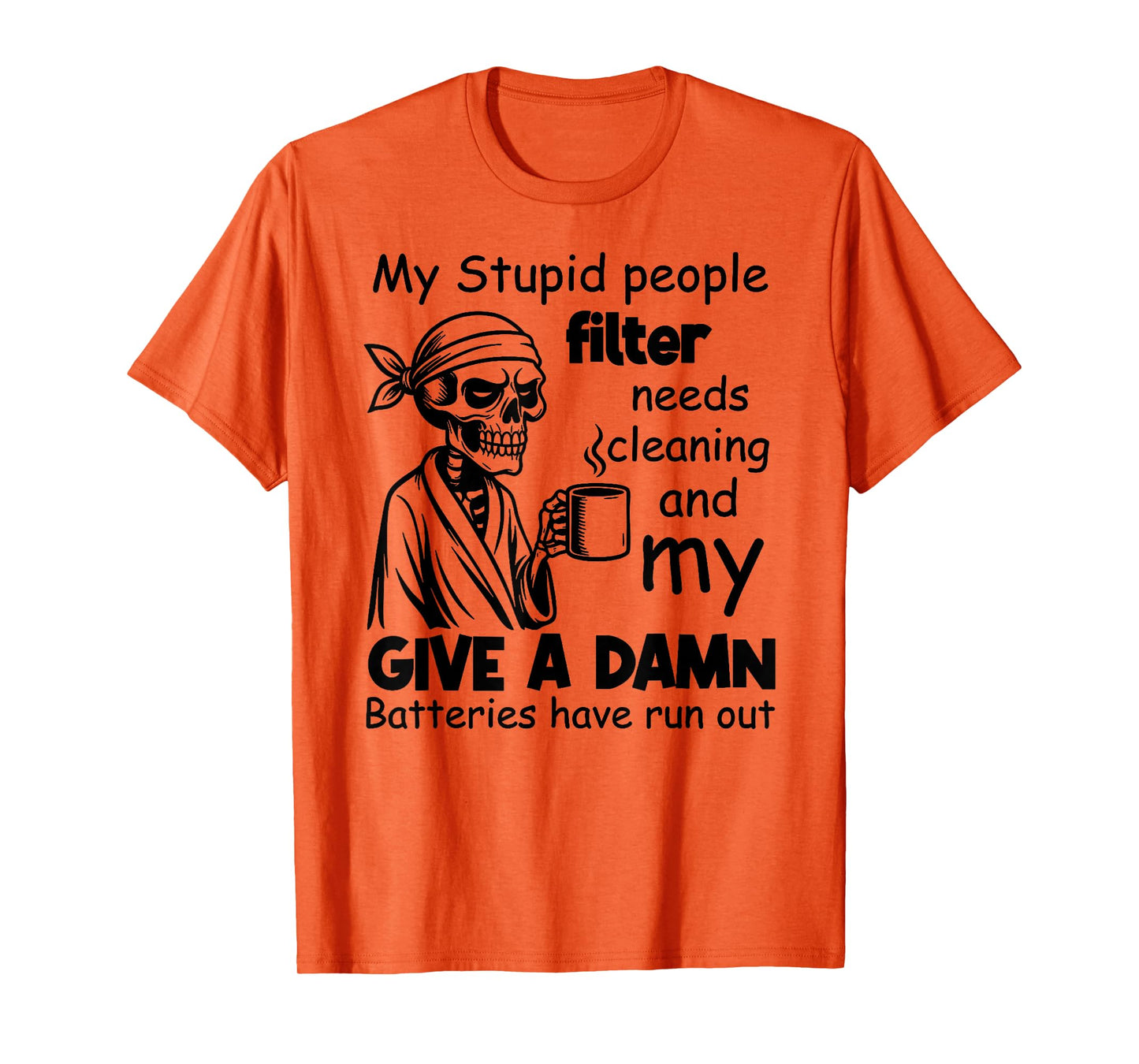 I Am Out of Order Until Further Notice My Stupid People T-Shirt