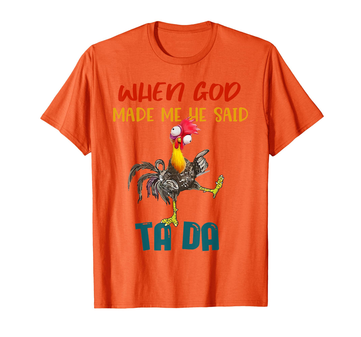 When God Made Me He Said TaDa Funny T-Shirt