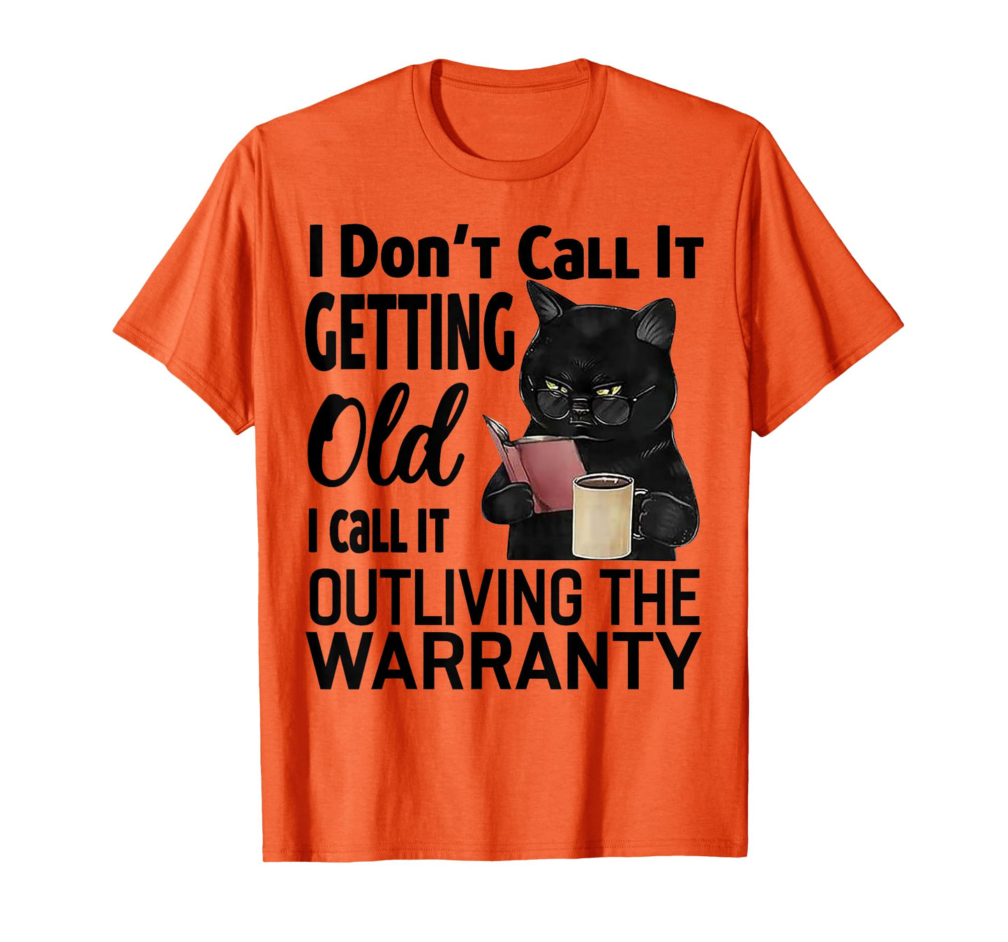 Cat I Don't Call It Getting Old I Call It Outliving Men Women T-Shirt