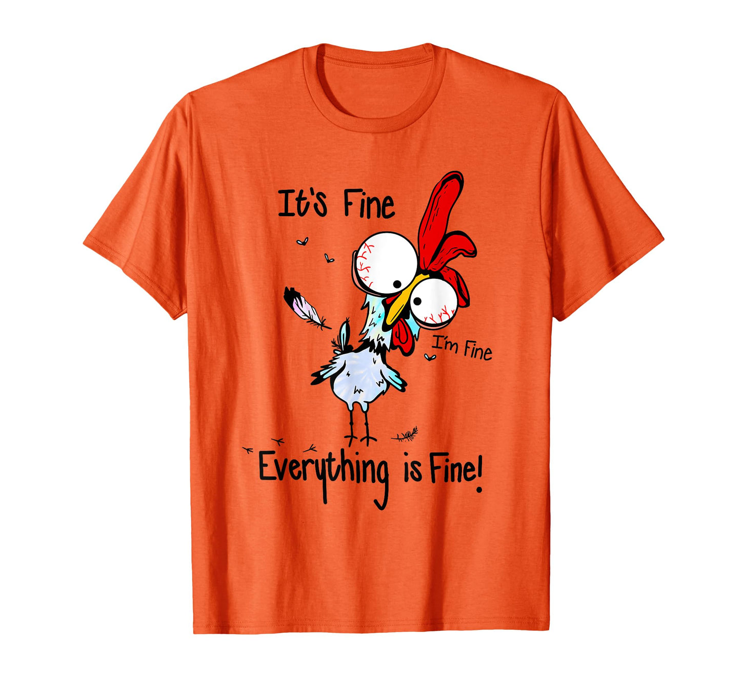 It's Fine I'm Fine Everything Is Fine Funny Chicken Graphic T-Shirt