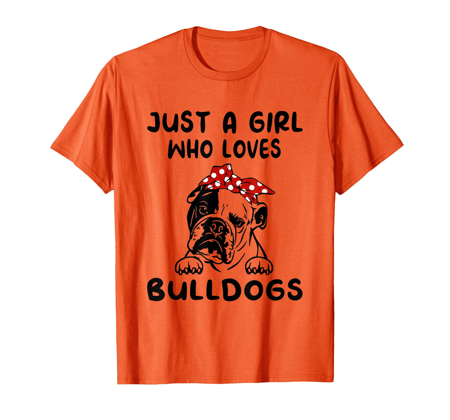 Just A Girl Who Loves Bulldogs Tshirt English Bulldog Gifts T-Shirt