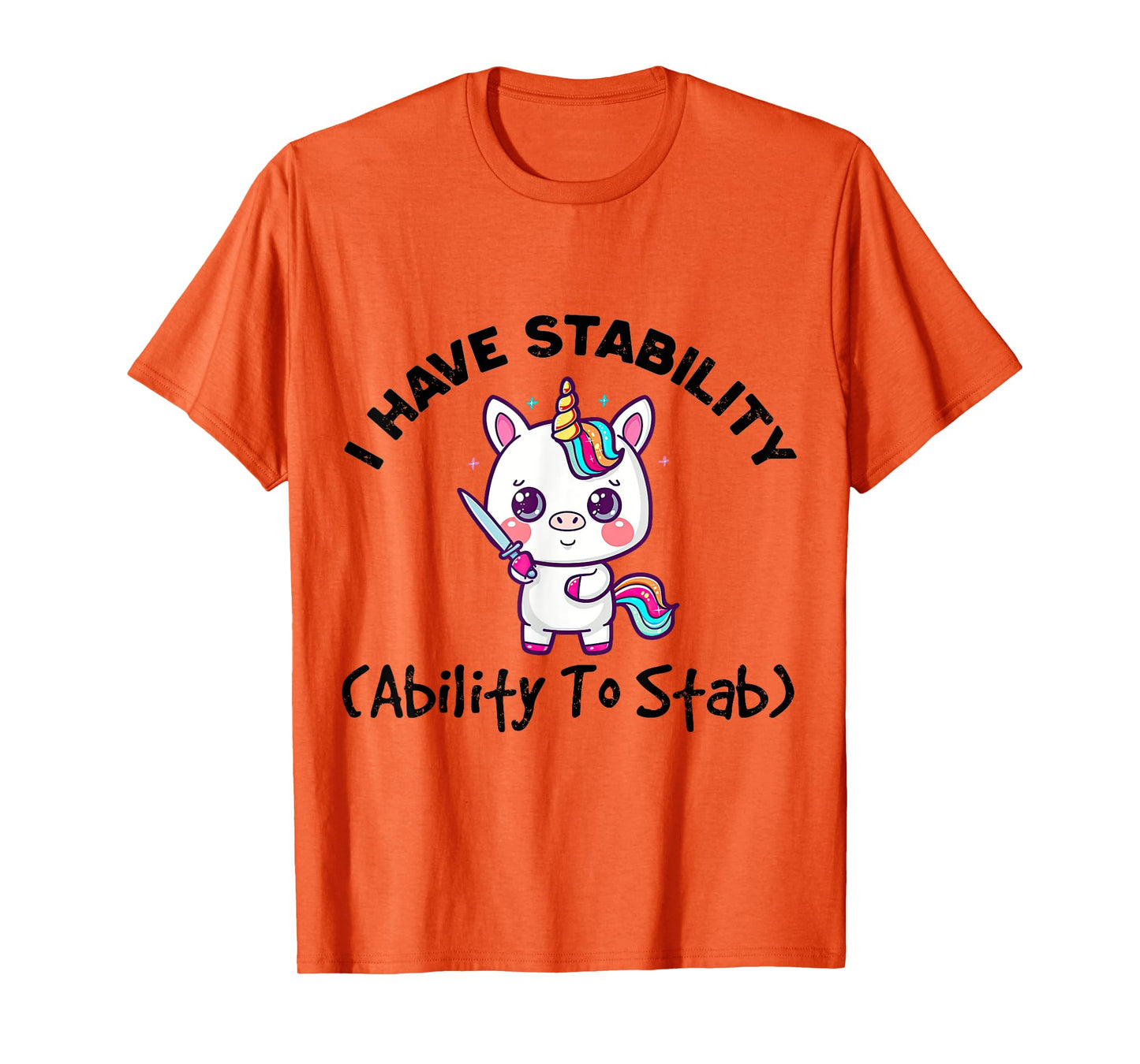 Funny Cute Unicorn I Have Stability Ability To Stab T-Shirt