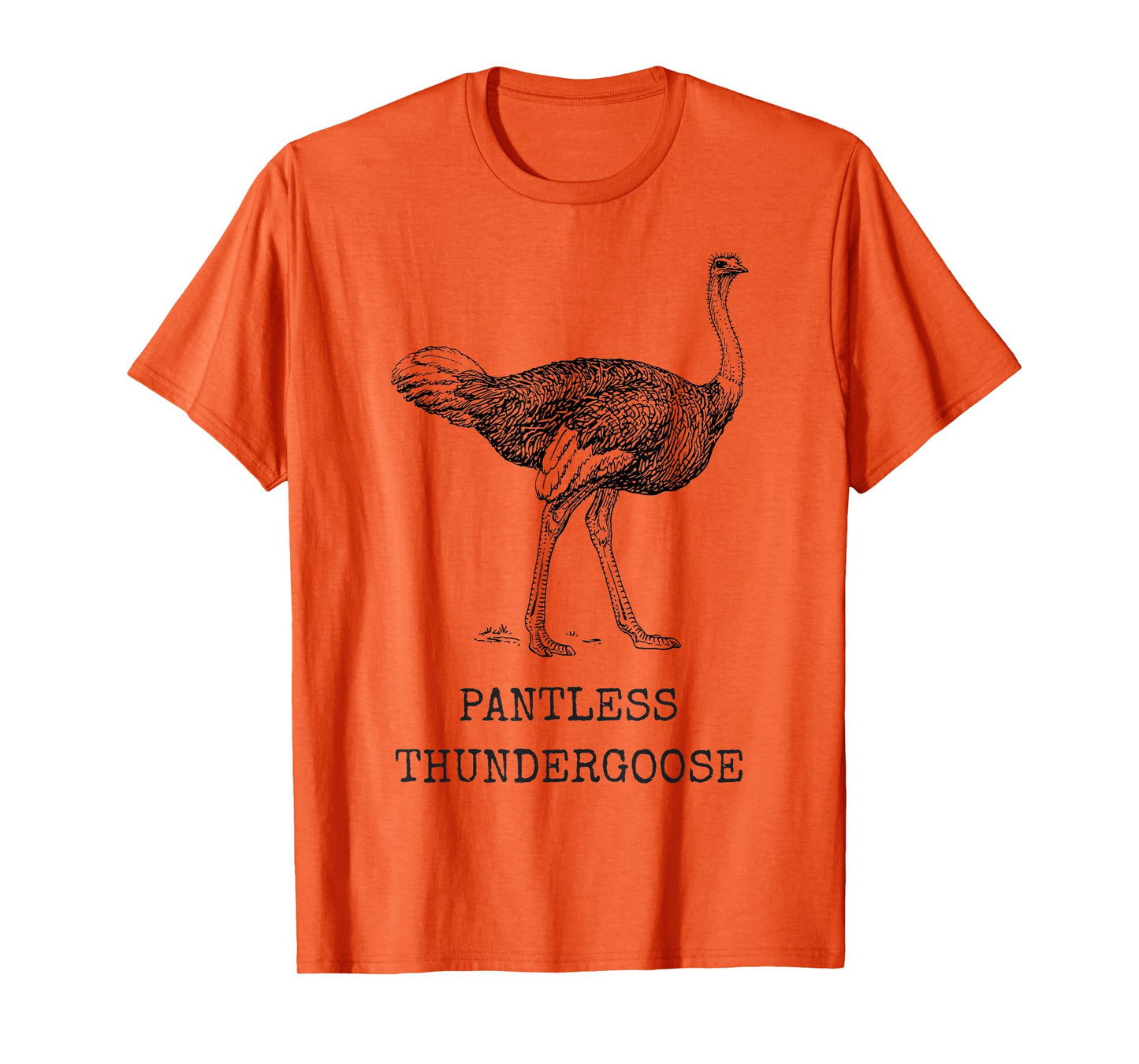 Funny Ostrich Pantless Thundergoose Animal Name Stupid Joke T-Shirt