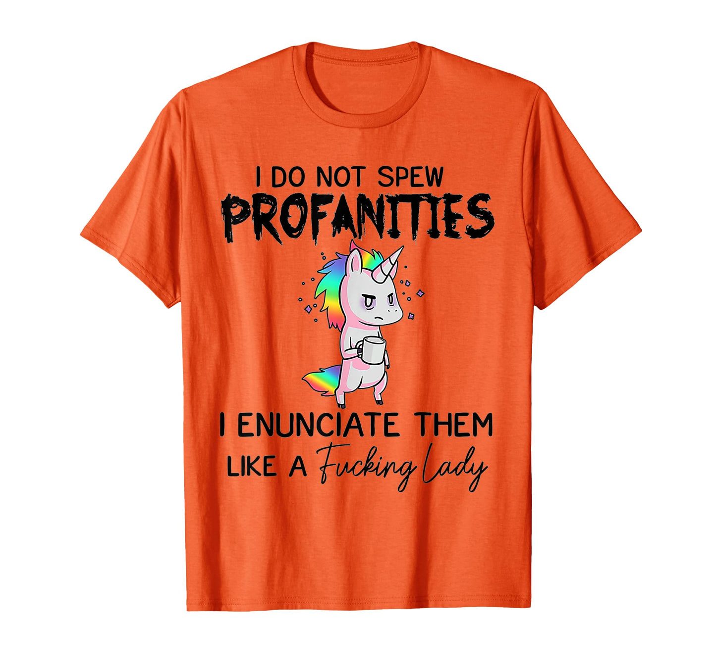 Unicorn I Don't Spew Profanities I Enunciate Them T-Shirt