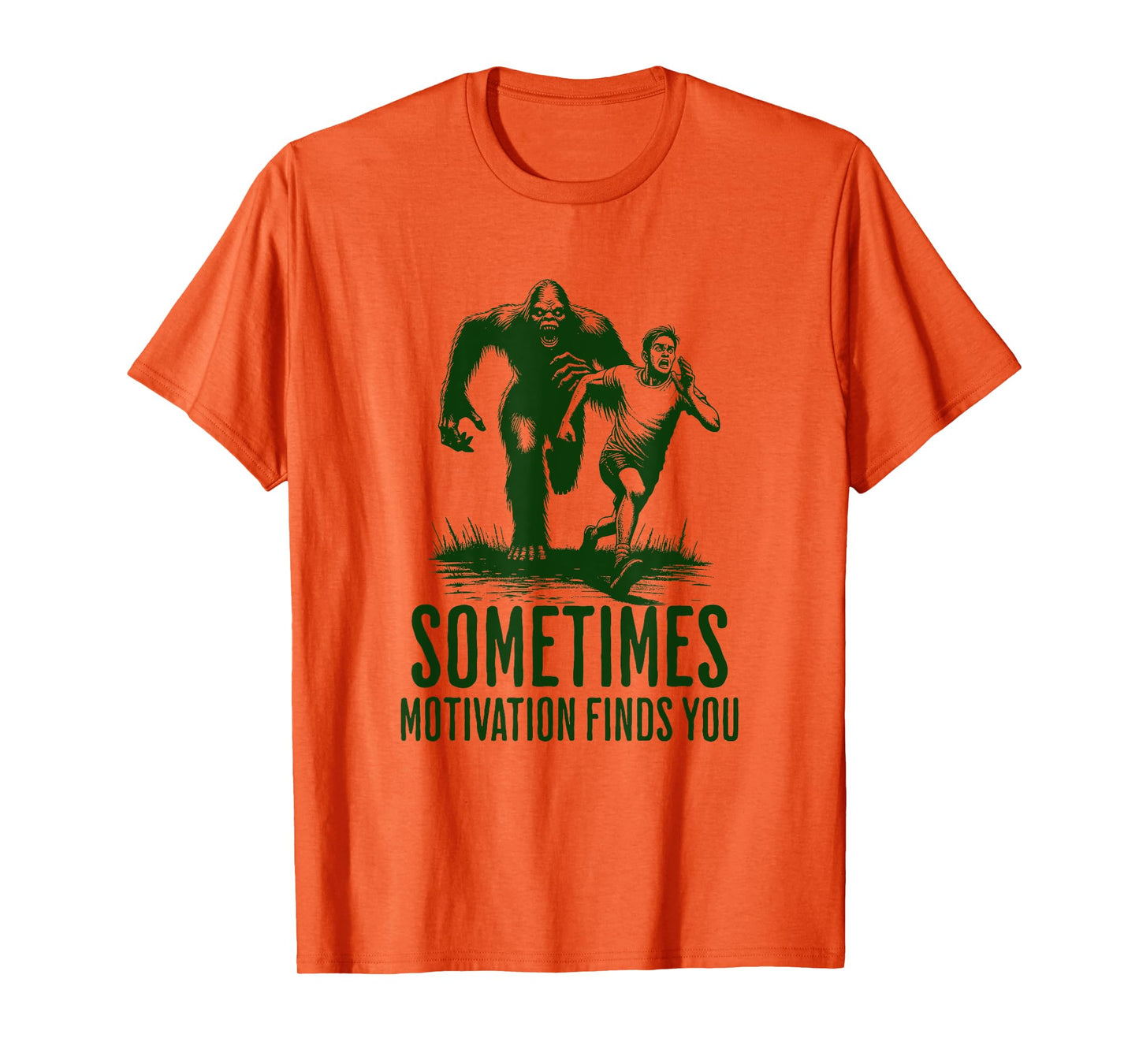 SOMETIMES MOTIVATION FINDS YOU - Funny Bigfoot Running T-Shirt
