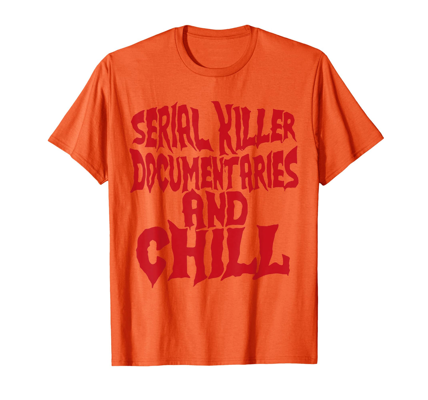 Serial Killer Documentaries And Chill Funny Gift T-Shirt