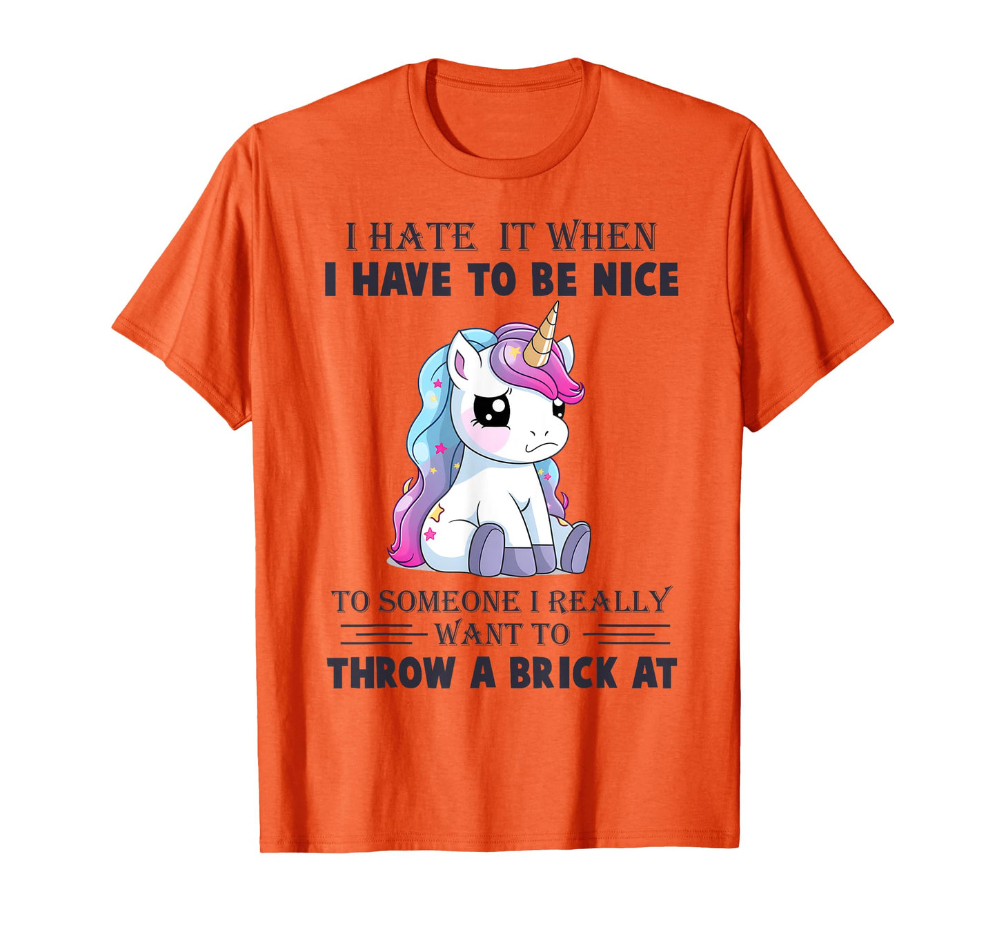 I Hate It When I Have To Be Nice To Someone T-Shirt