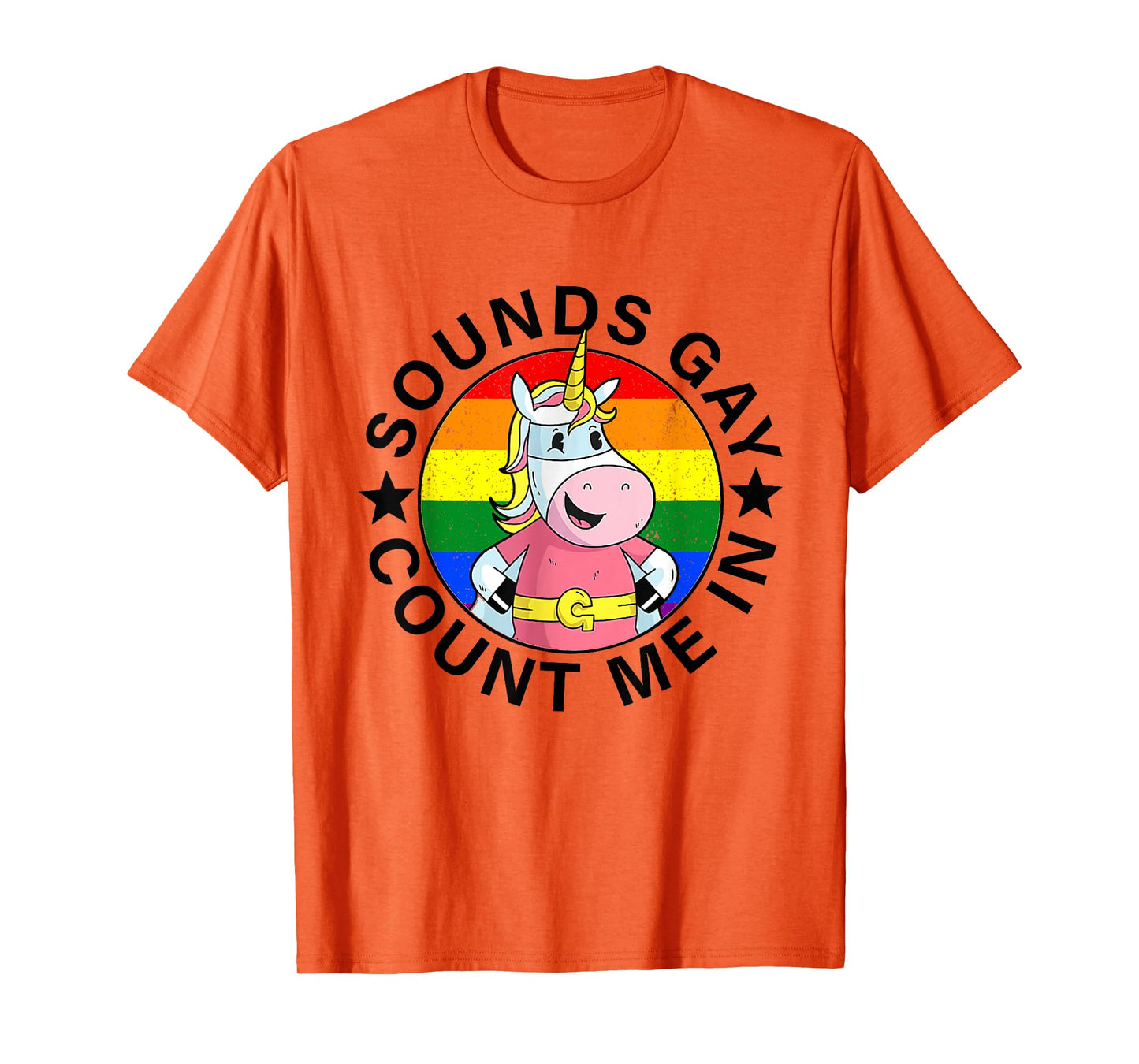 Sounds Gay Count Me In Unicorn Rainbow Flag LGBT Gay Pride T-Shirt