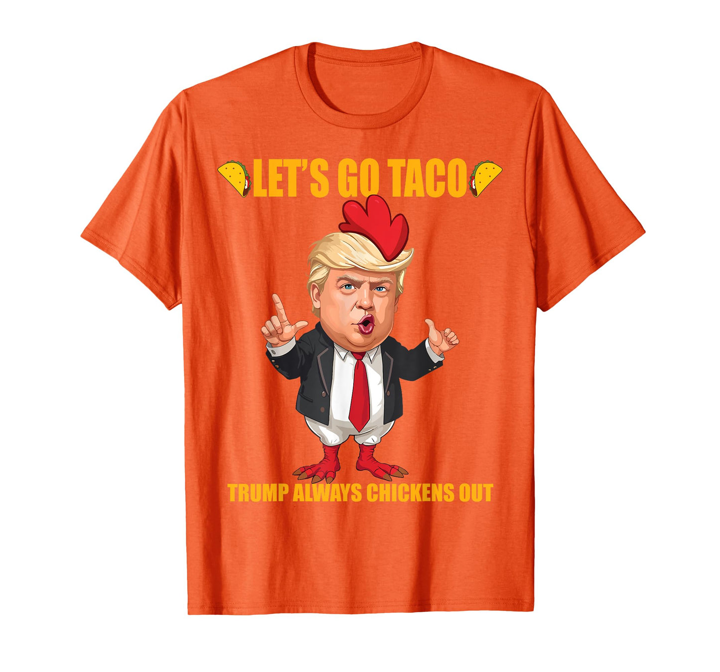 Let's Go Taco Trump Always Chickens Out Funny Taco Trump T-Shirt
