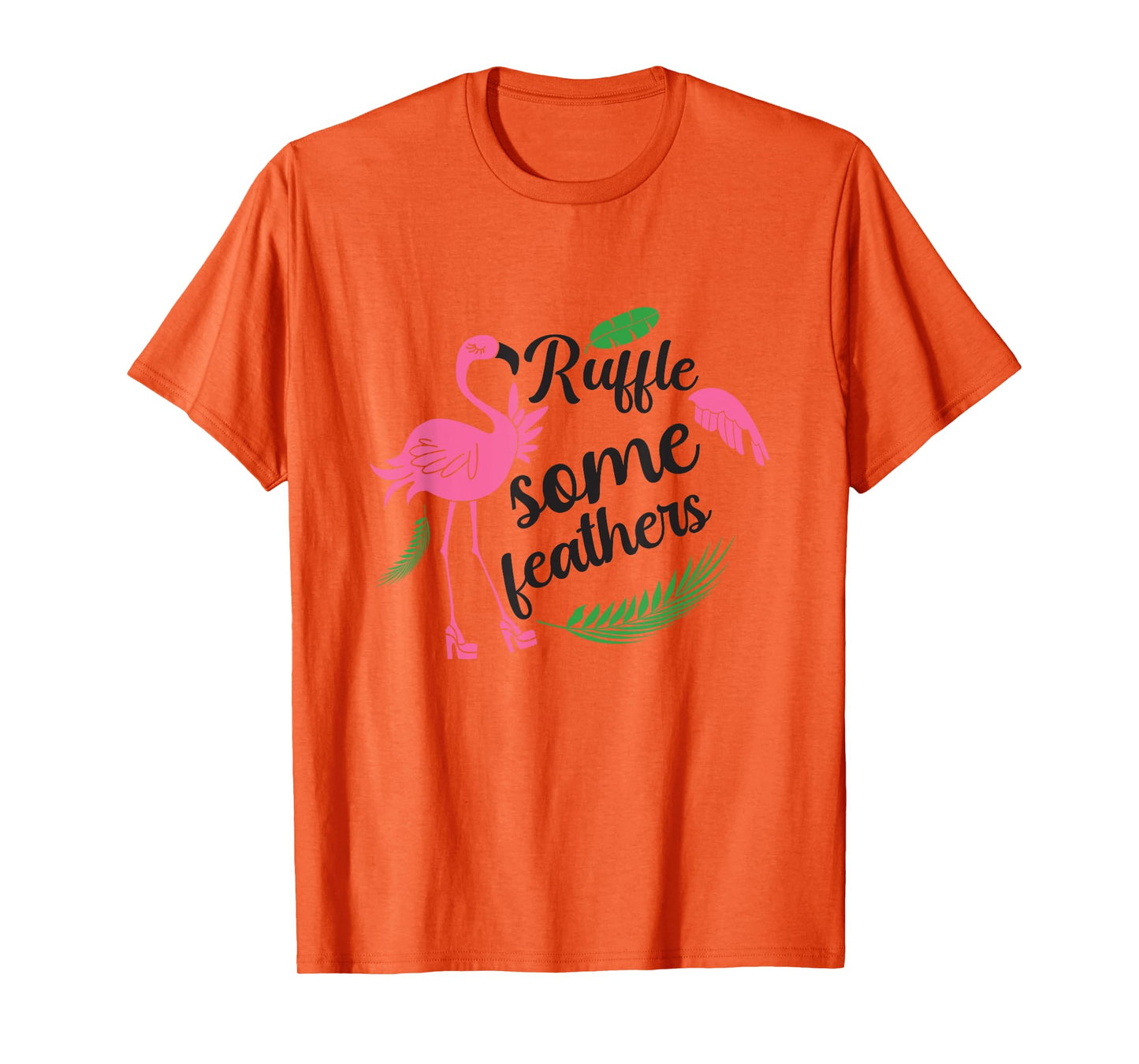 Ruffle Some Feathers Flamingo Lover Fun and Stylish T-Shirt