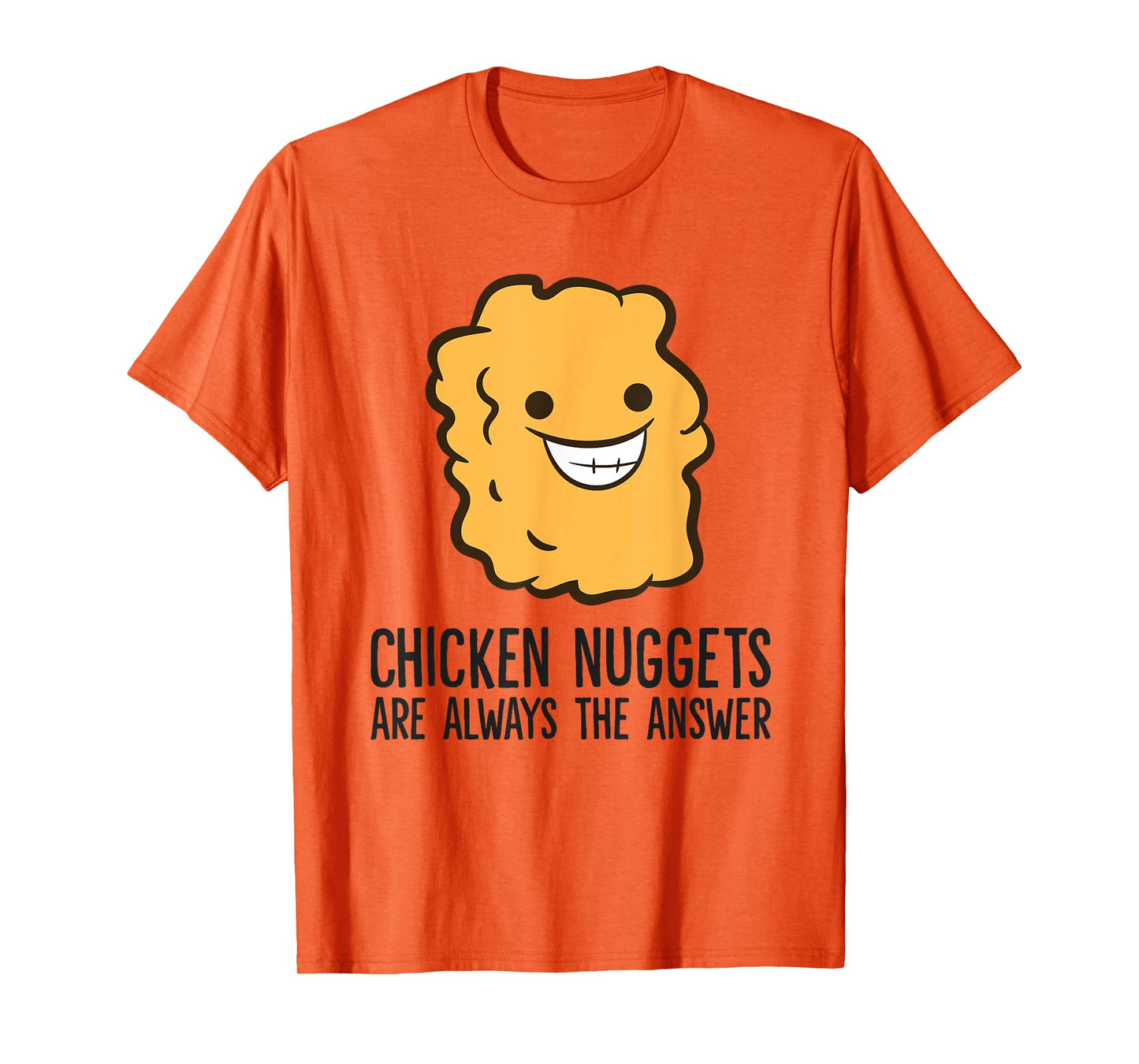 Chicken Nuggets Are Always The Answer Funny Chicken Nuggets T-Shirt