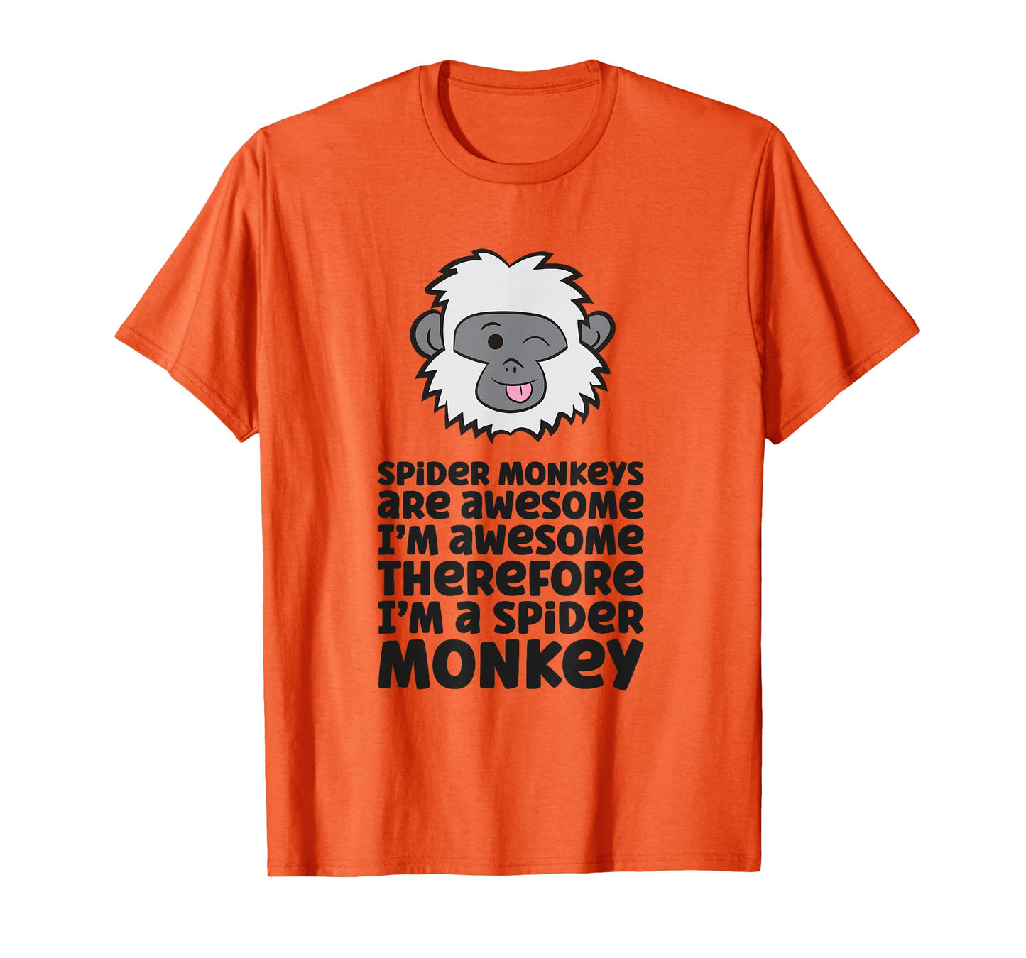Spider Monkeys Are Awesome I'm Awesome I'm A Spider Monkey T-Shirt
