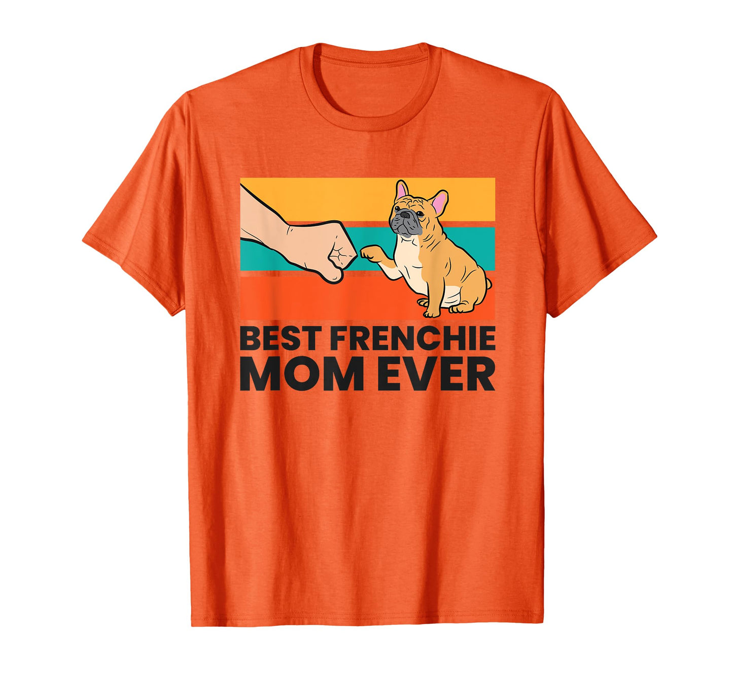 Best Frenchie Mom Ever French Bulldog Mom T-Shirt for Men Women Kids