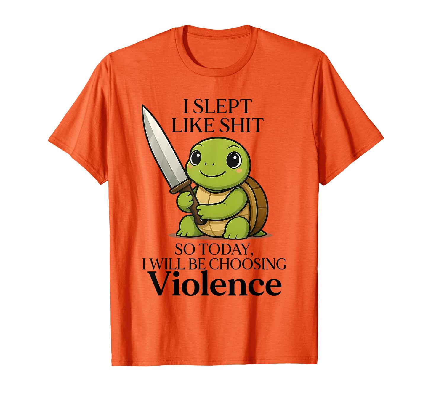 I Slept Like Shit So Today Will Be Choosing Violence Turtle T-Shirt