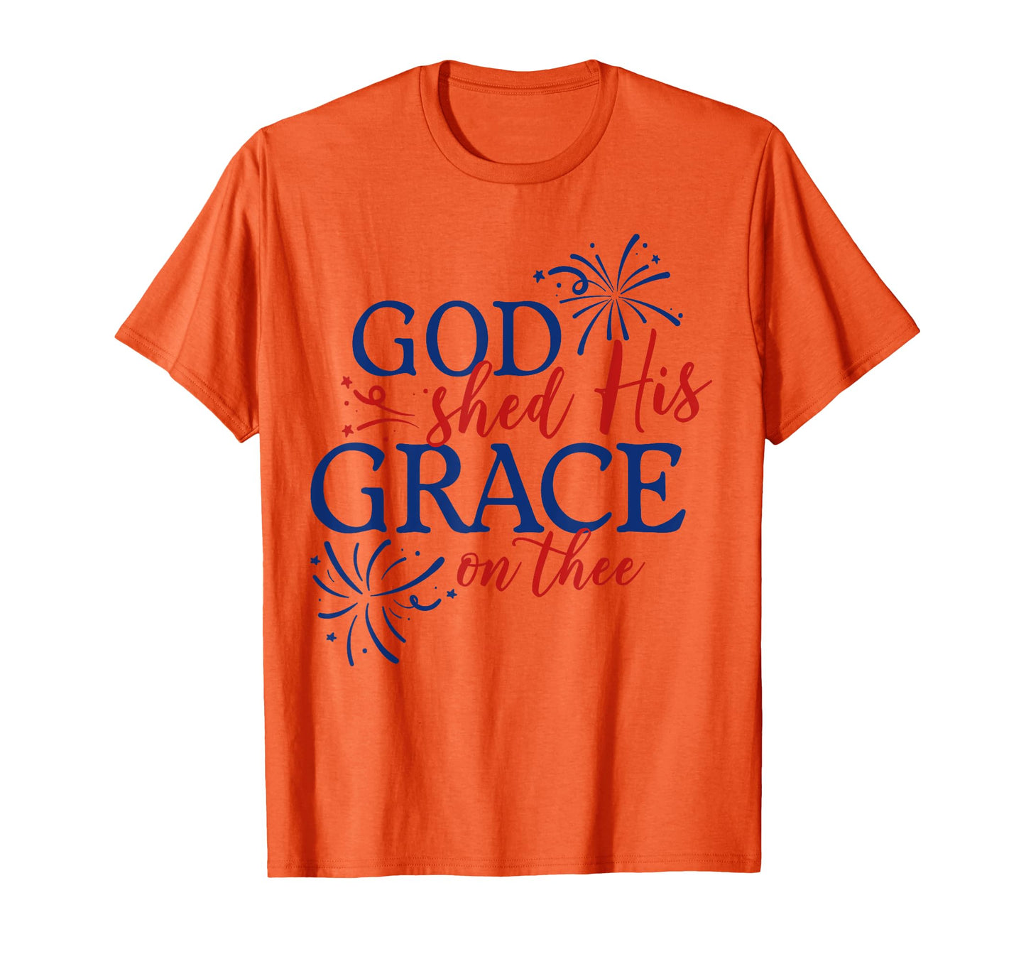 God Shed His Grace On Thee Jesus Christ American 4th Of July T-Shirt