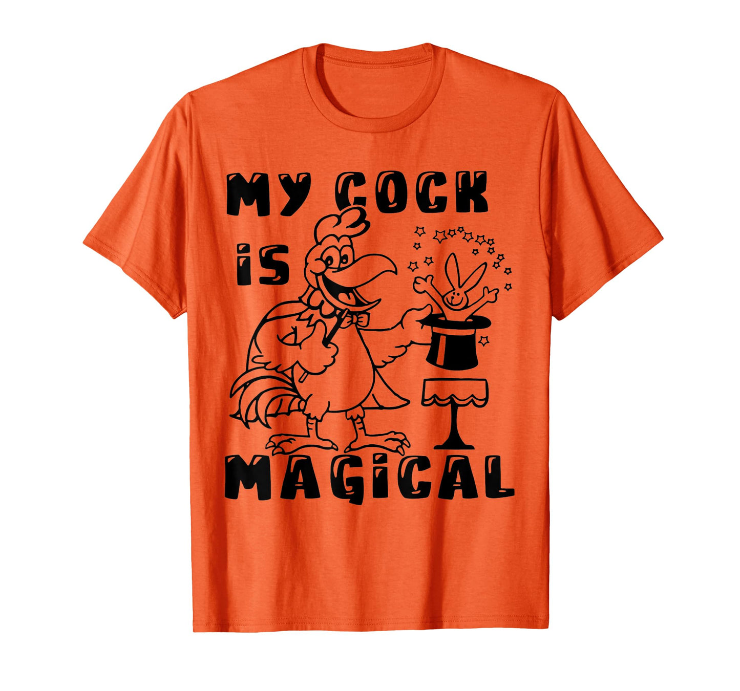 Funny Chicken - My Cock Is Magical T-Shirt