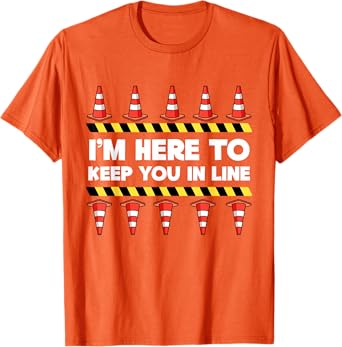 Traffic Cone Themed Gifts Safety Road Cone I'm Here To Keep You In Line T-Shirt