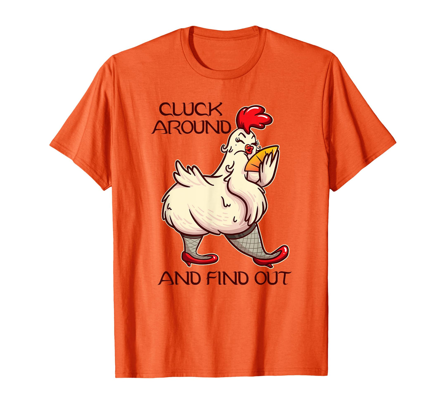 Cluck Around And Find Out - White Hen Poult Funny Chicken T-Shirt