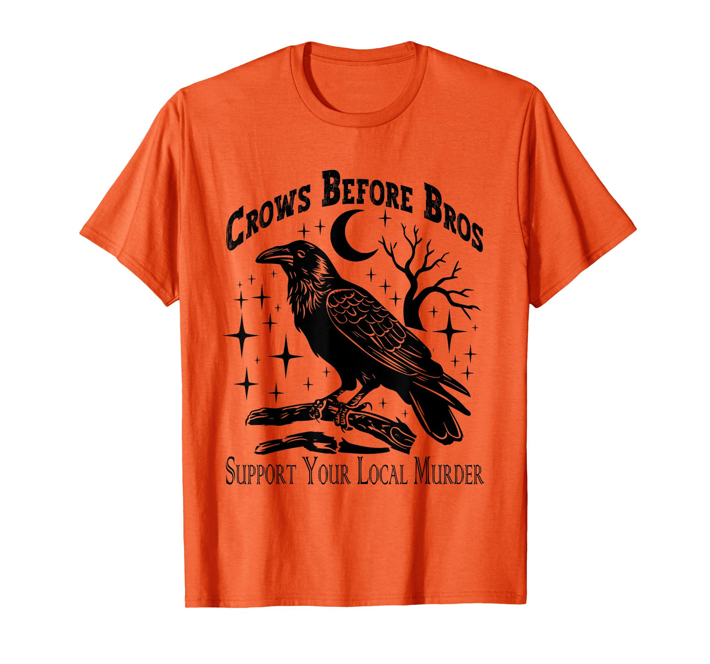 Crows Before Bros Support Your Local Murder - Funny Vintage T-Shirt