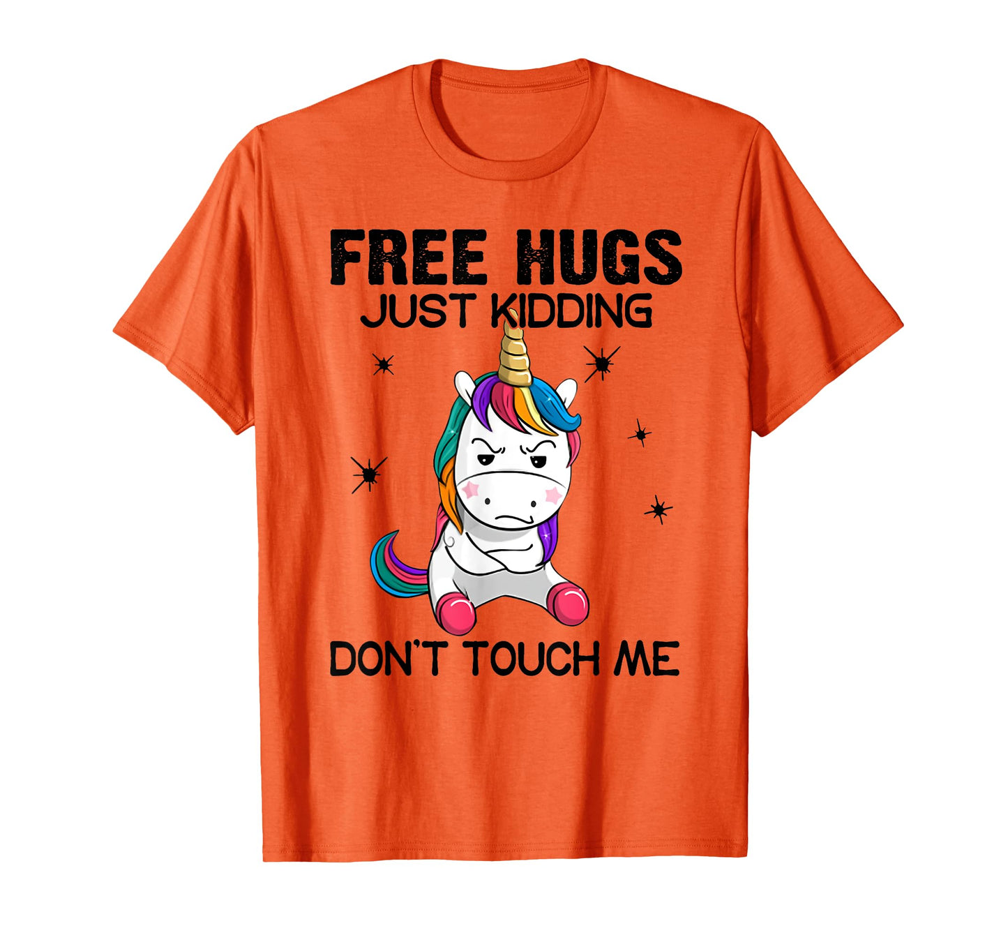 Free hugs just kidding don't touch me unicorn T-Shirt