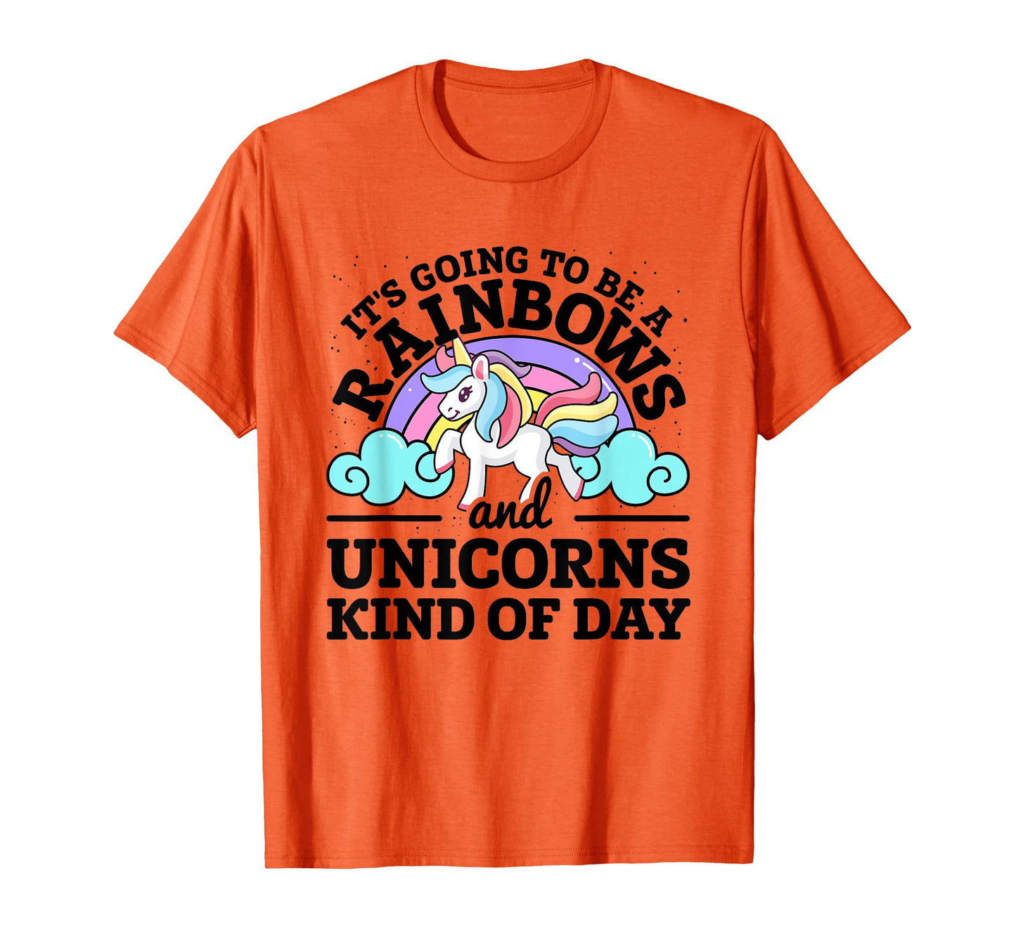It's Going To Be A Rainbows And Unicorns Kind Of Day Unicorn T-Shirt