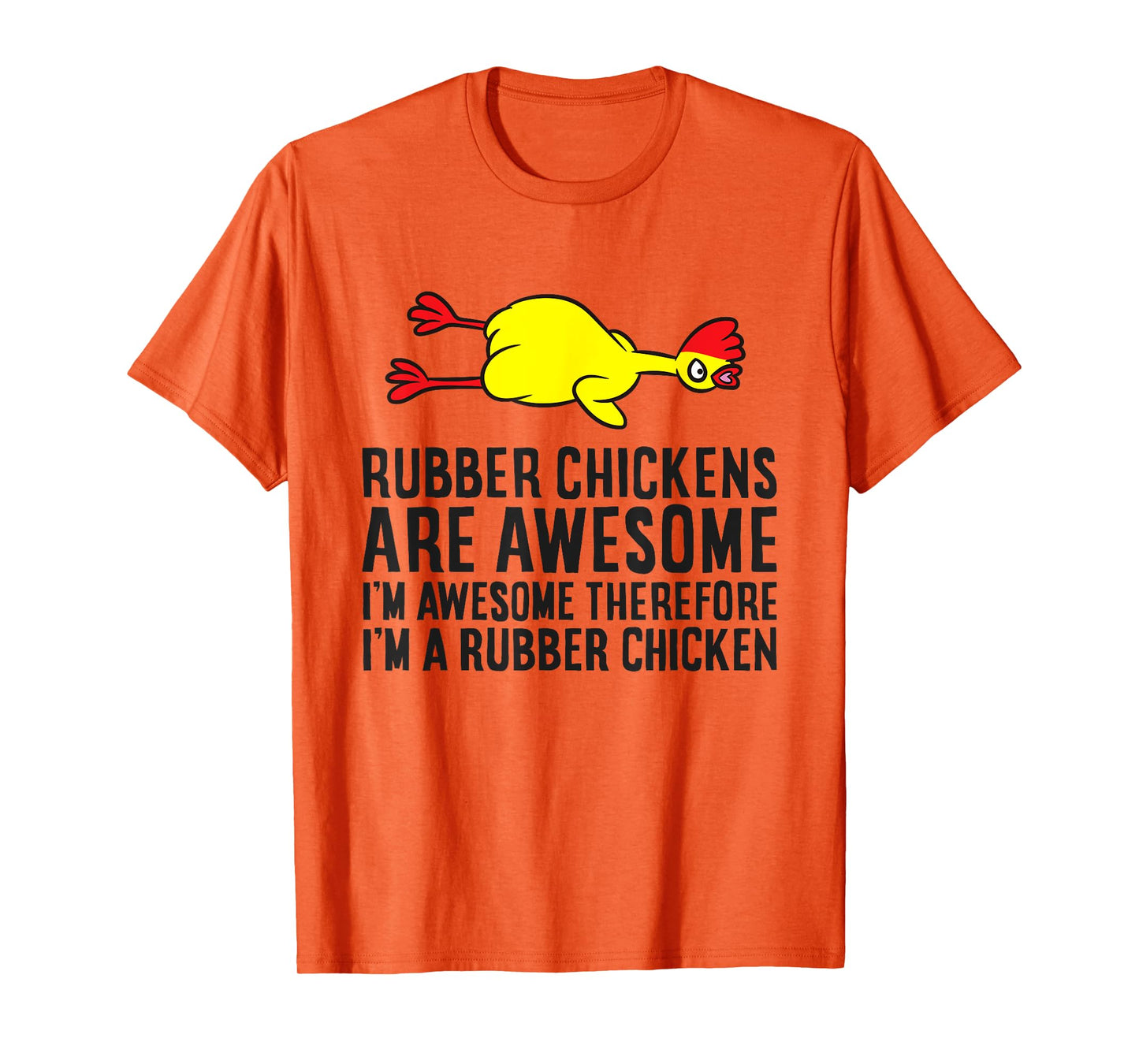 Rubber Chickens Are Awesome I'm Awesome I'm A Rubber Chicken T-Shirt