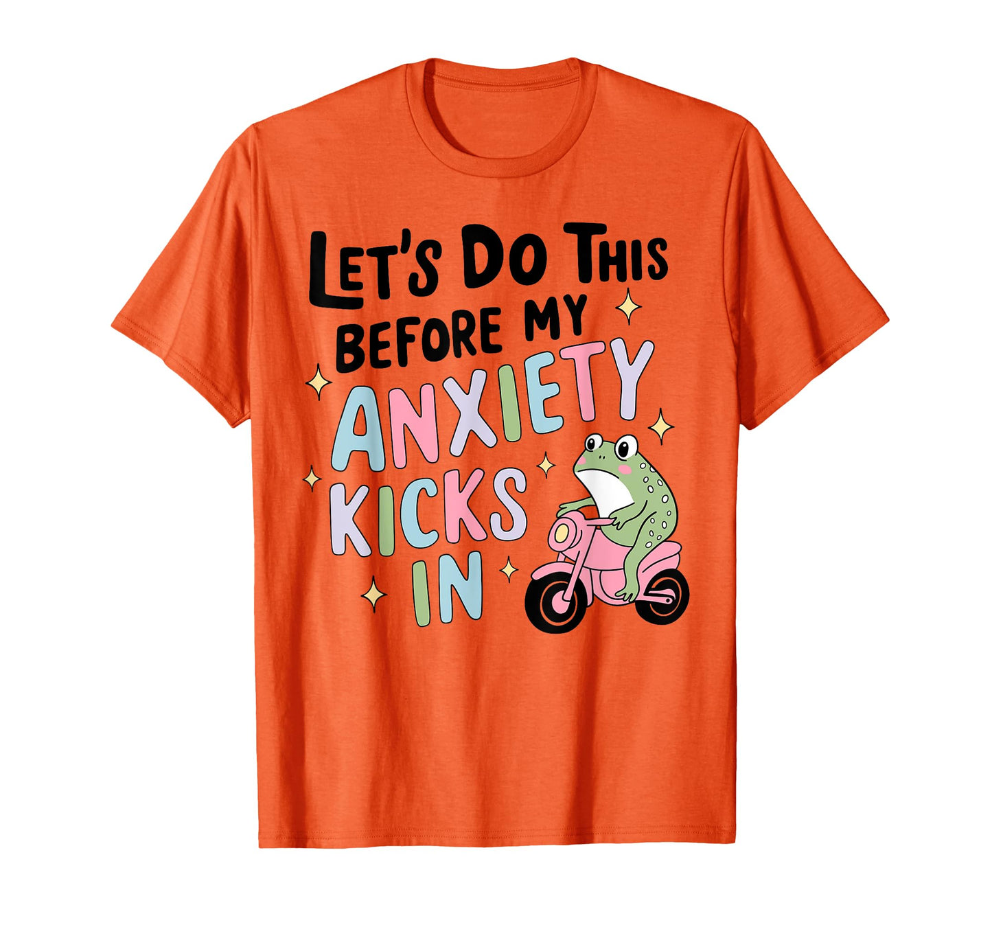 Funny Frog Meme Let's Do This Before My Anxiety Kicks In T-Shirt