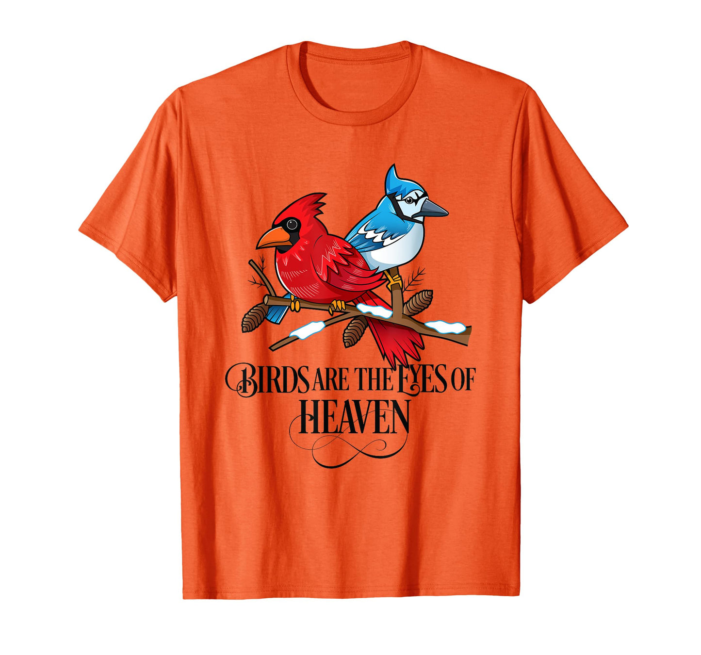 Birds are the Eyes of Heaven Cardinal Blue Jay T-Shirt