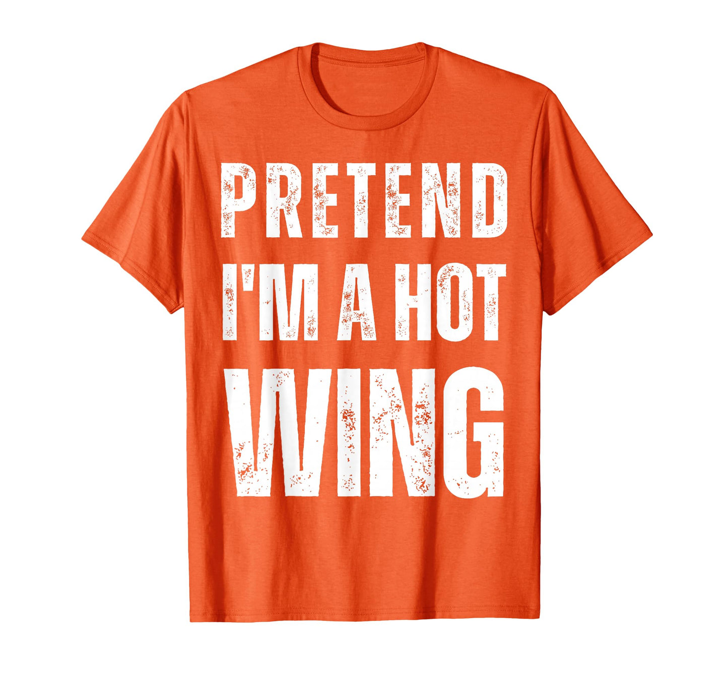 Pretend I'm a Hot Wing Matching Costume Funny Halloween T-Shirt