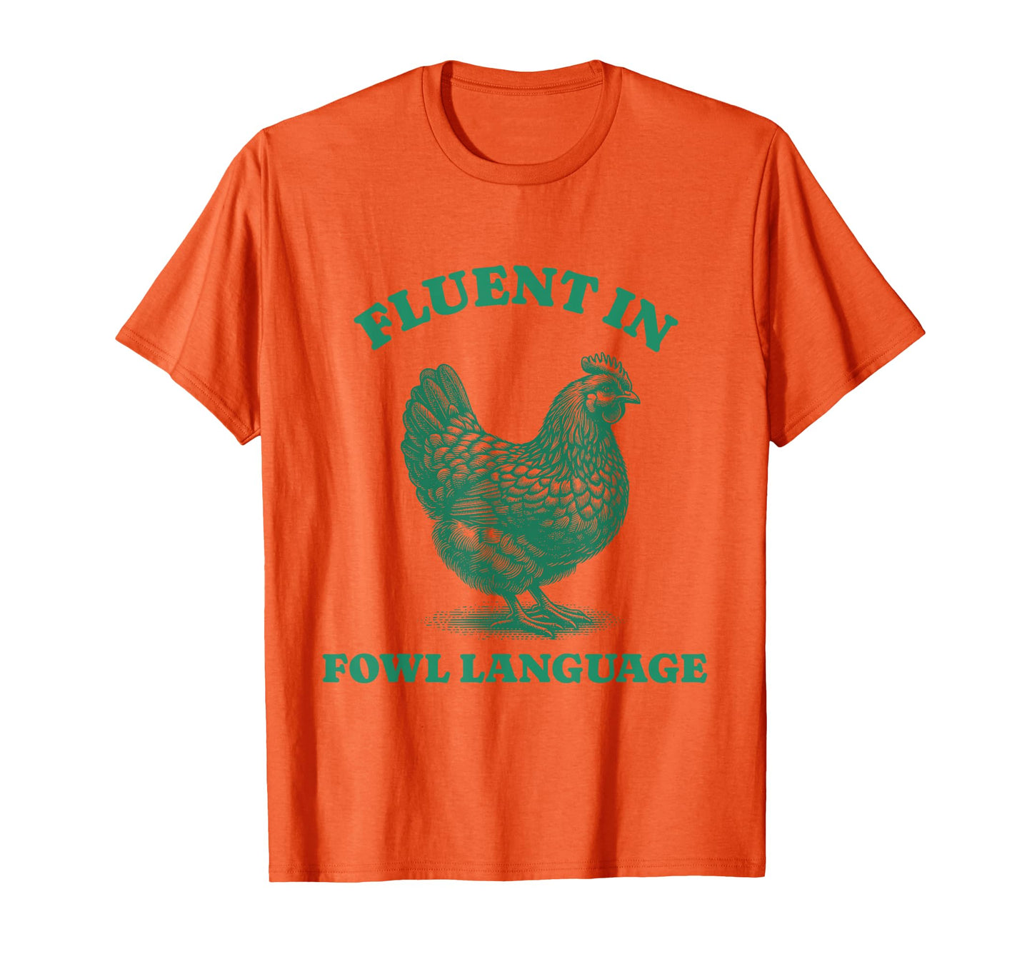 Funny Sarcastic Fluent In Fowl Language Chicken Lover T-Shirt